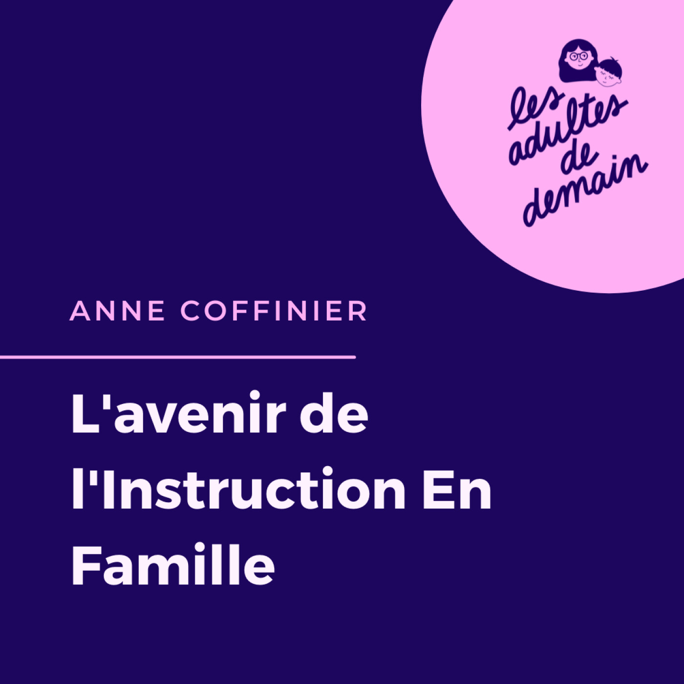 #78 Anne Coffinier - Interdire l'instruction En Famille : une attaque à notre liberté fondamentale
