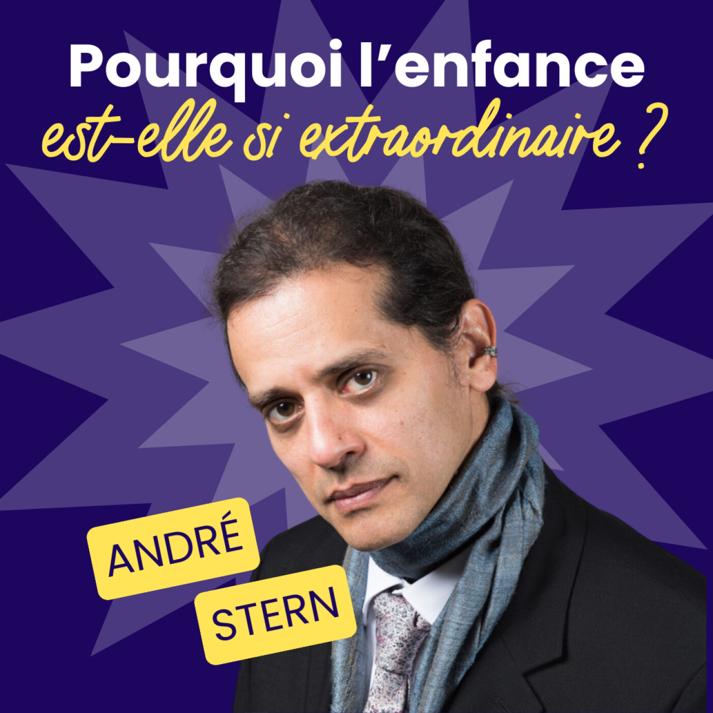 Pourquoi l'enfance est-elle si extraordinaire ? André Stern - #211