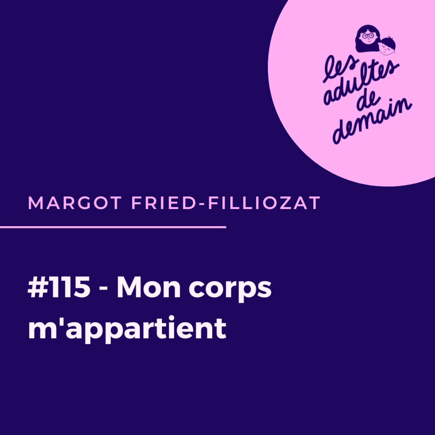 #115 - Mon corps m'appartient - Margot Fried-Filliozat