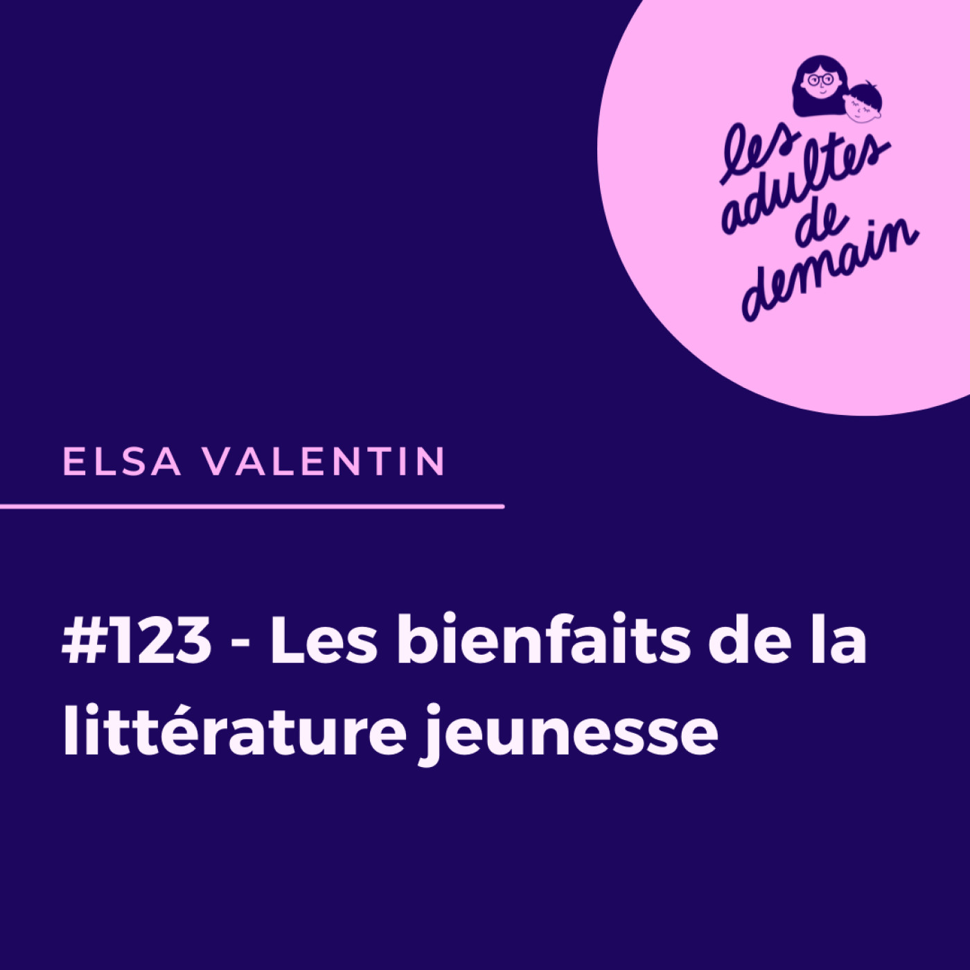#123 - Les bienfaits de la littérature jeunesse - Elsa Valentin