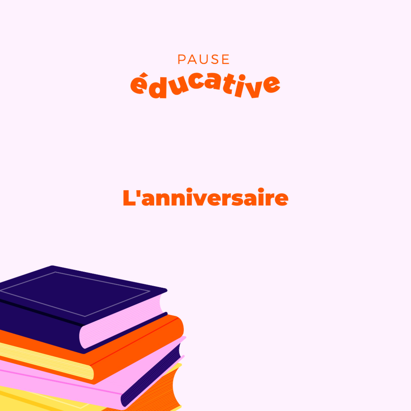 L'anniversaire - Pause éducative