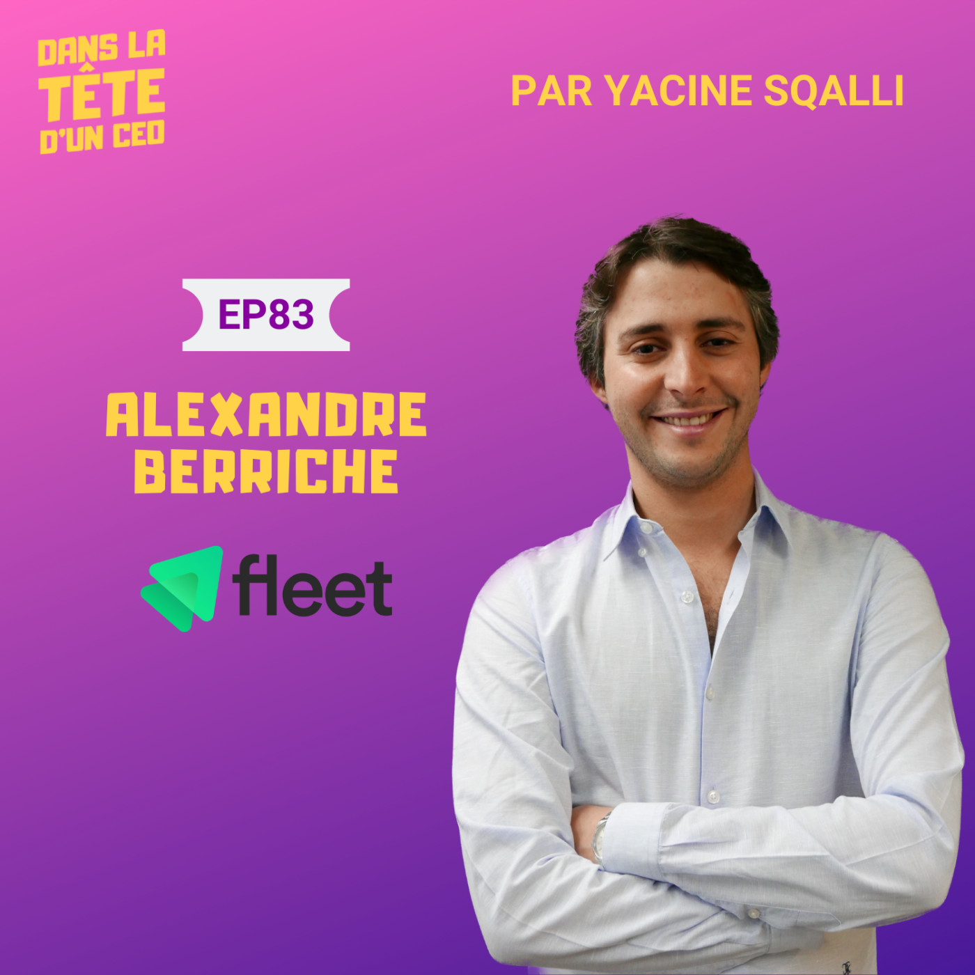 #83 Alexandre Berriche (Fleet) - partie 1 : Comment dérisquer son lancement dans l'entrepreneuriat.