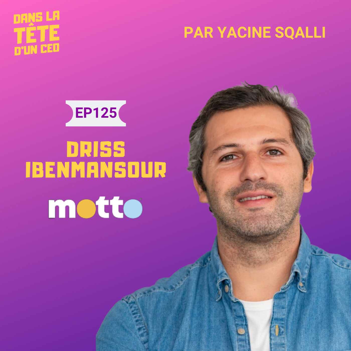 #125 Driss Ibenmansour (Motto) - extrait : Les débuts, les erreurs, et la rentabilité.