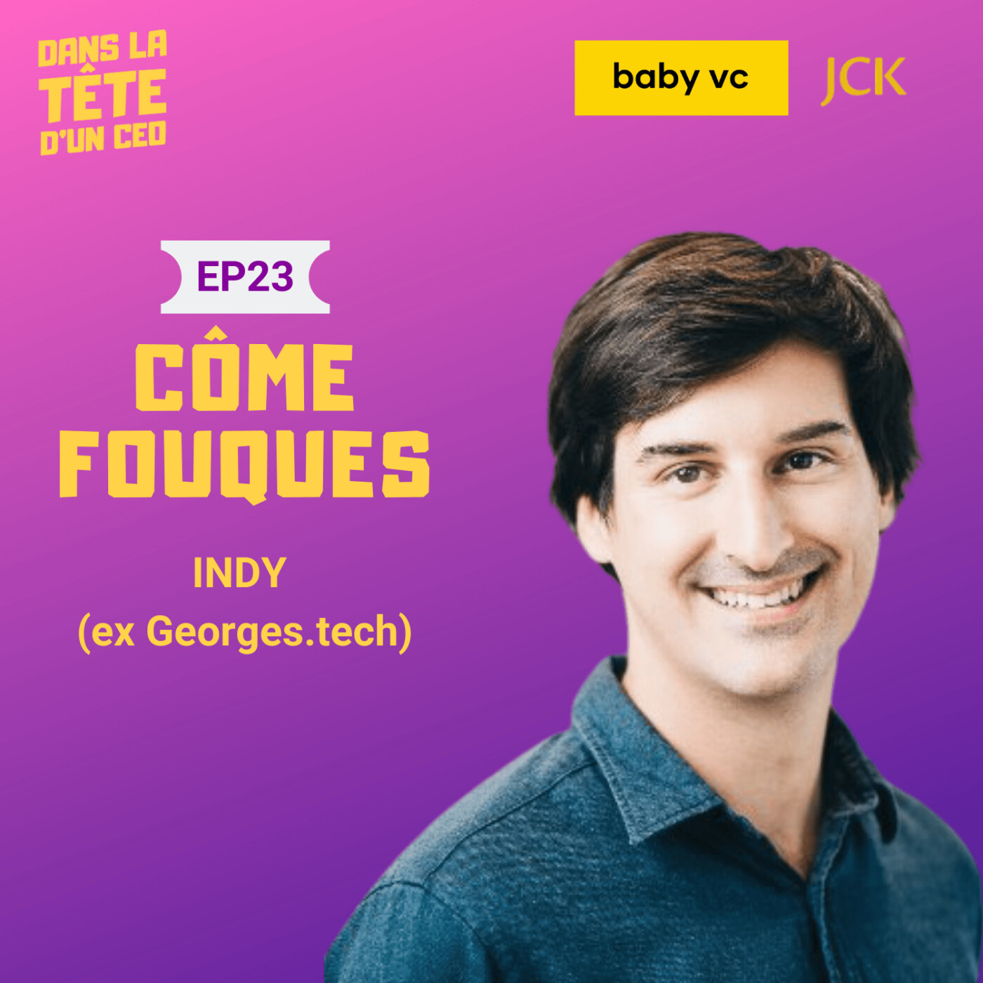 #23 Côme Fouques (Indy, ex Georges.tech) : Sur sa Series B, son parcours de serial entrepreneur,...