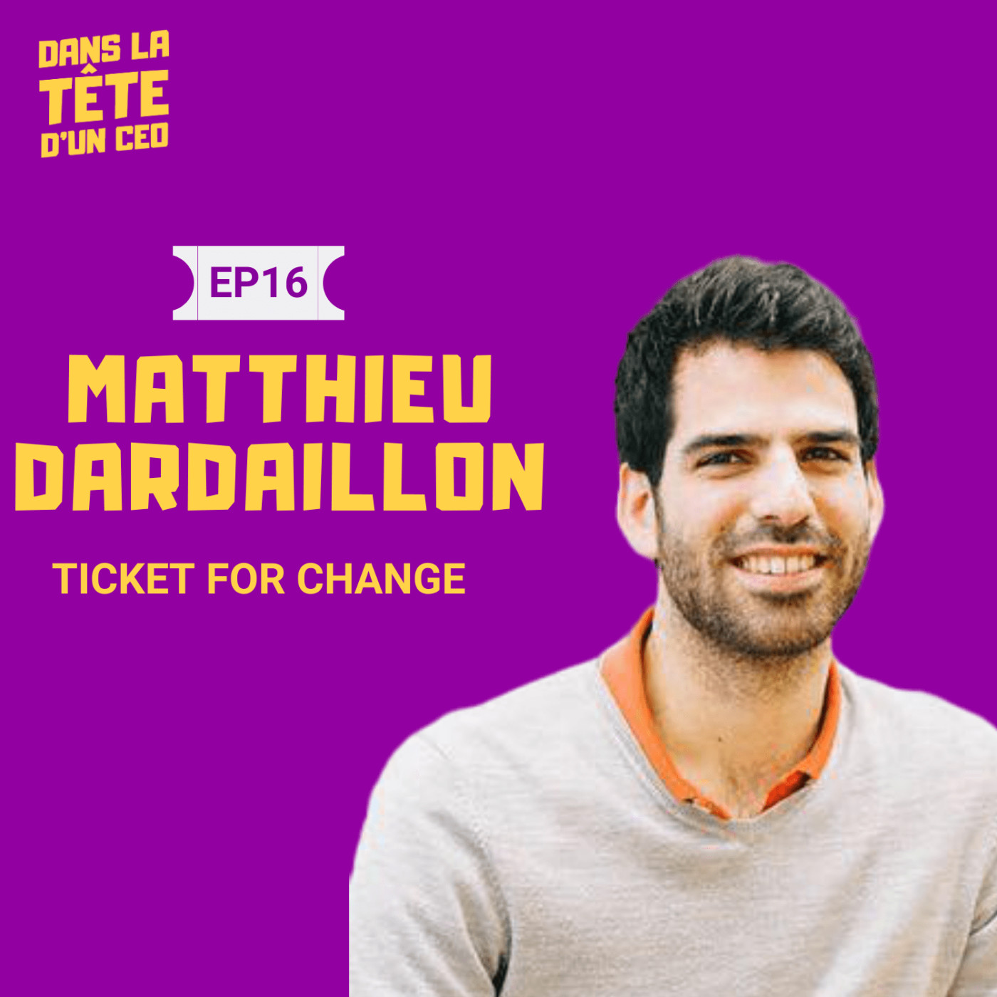 #16 Matthieu Dardaillon (Ticket for Change) : Sur l'éducation, la création d'une école pour...