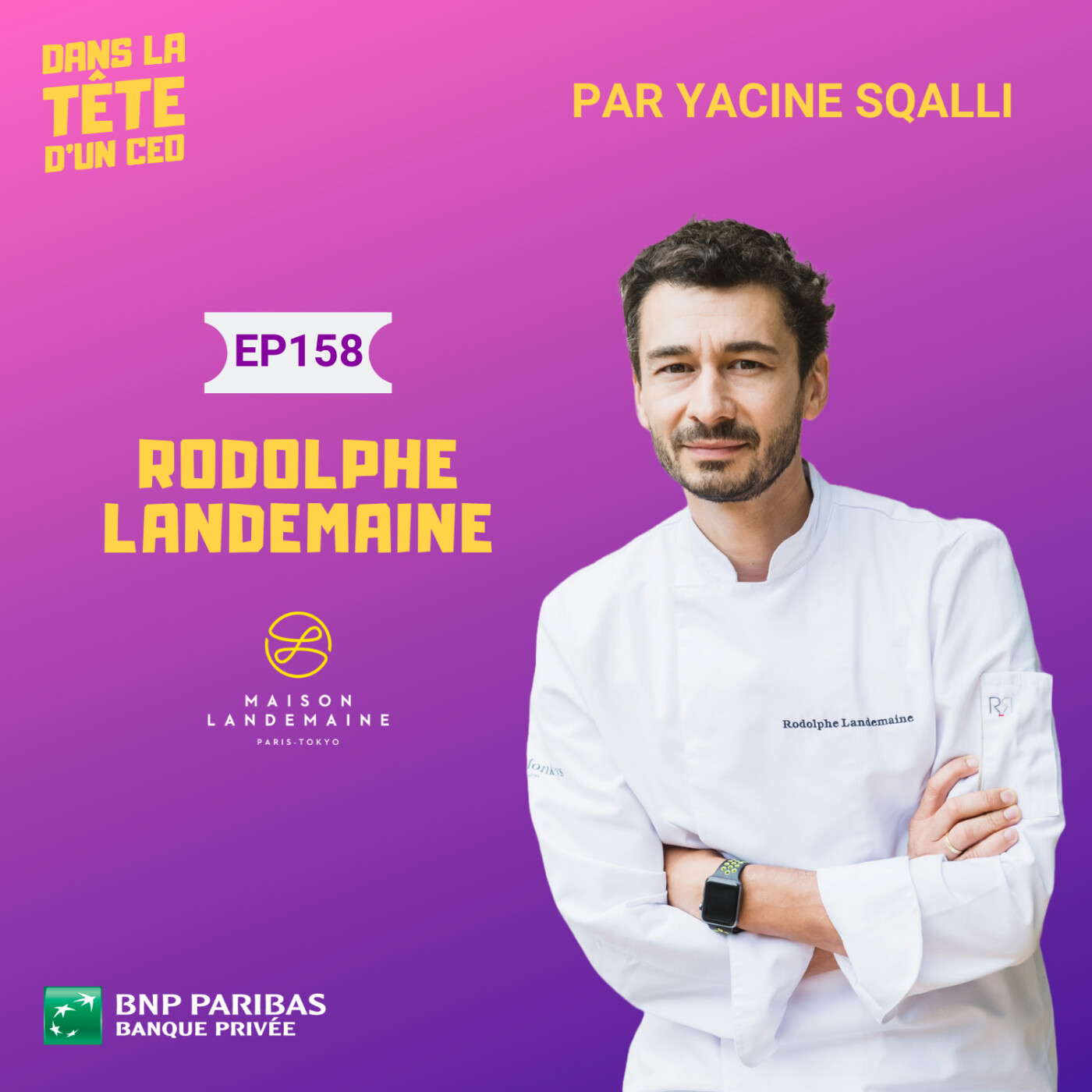 #158 Rodolphe Landemaine (Maison Landemaine) : Créer un empire de boulangeries à impact. (produit...