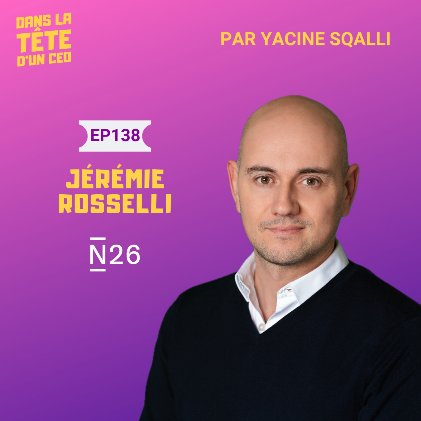 #138 Jérémie Rosselli (N26) : L'expert en internationalistation derrière le succès de N26 en...