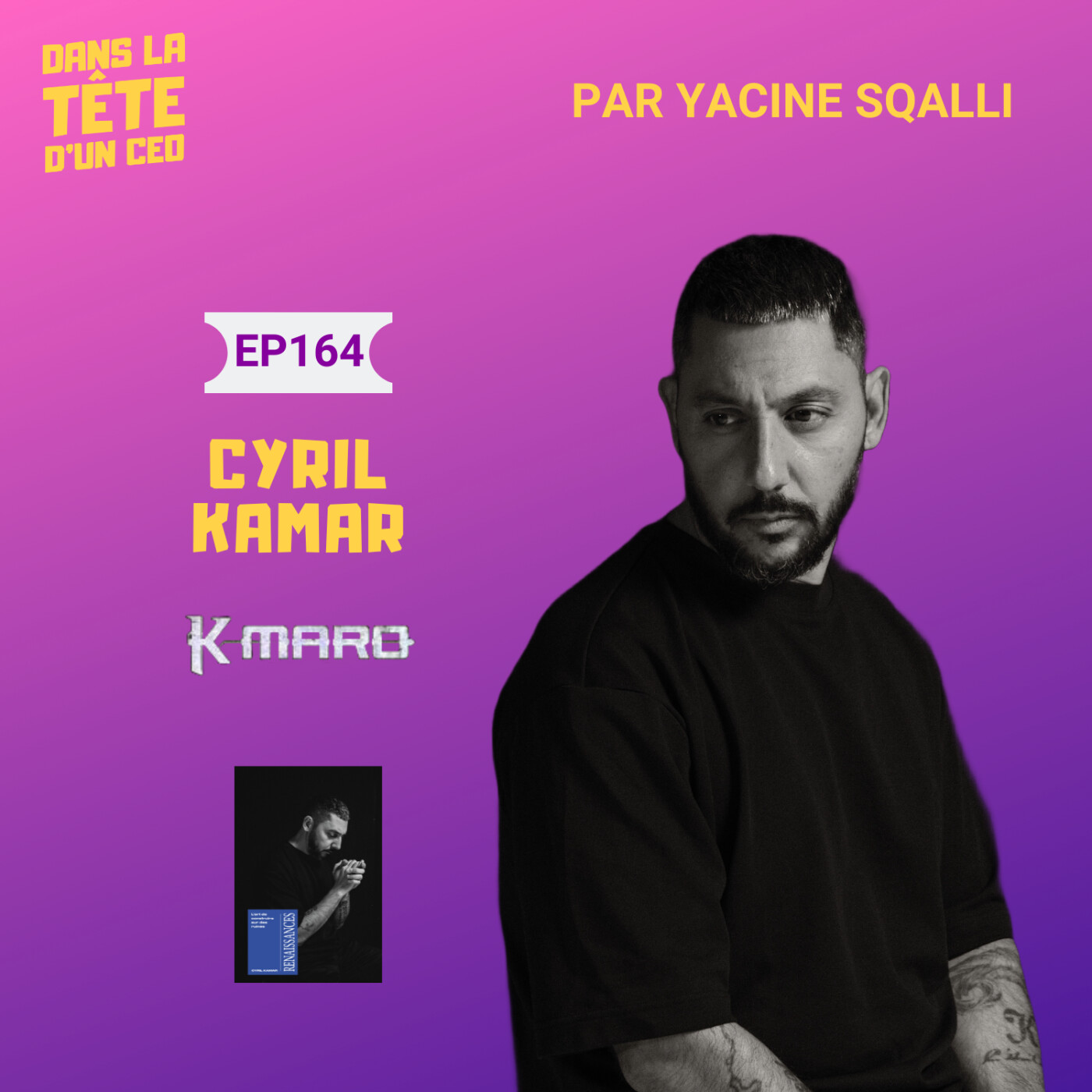 #164 Cyril Kamar - aka K. Maro : Fuir les bombes de son pays, et réaliser ses rêves d'enfant.