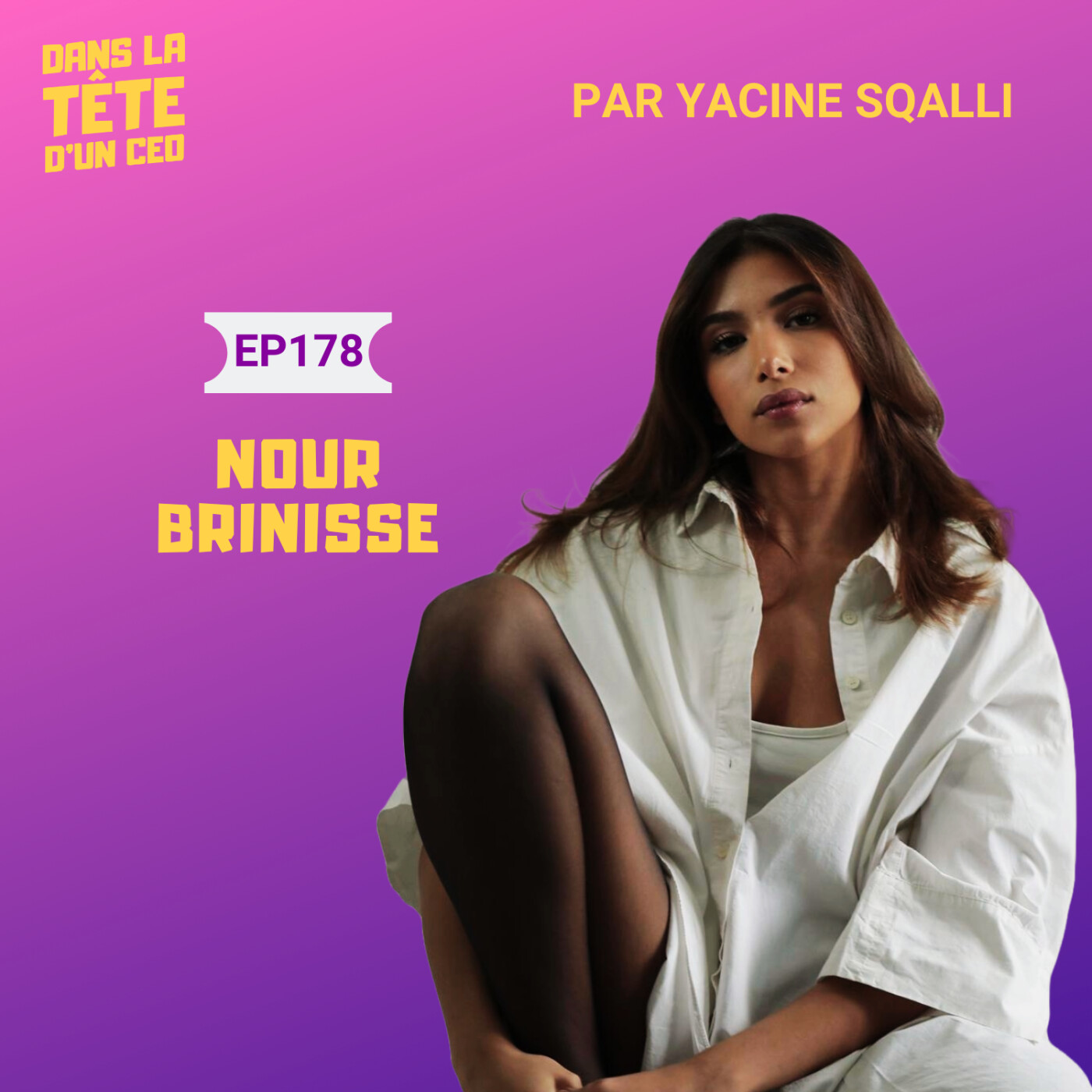 #176 Nour Brinisse - Une entrepreneure qui rêve de devenir une GRANDE actrice.