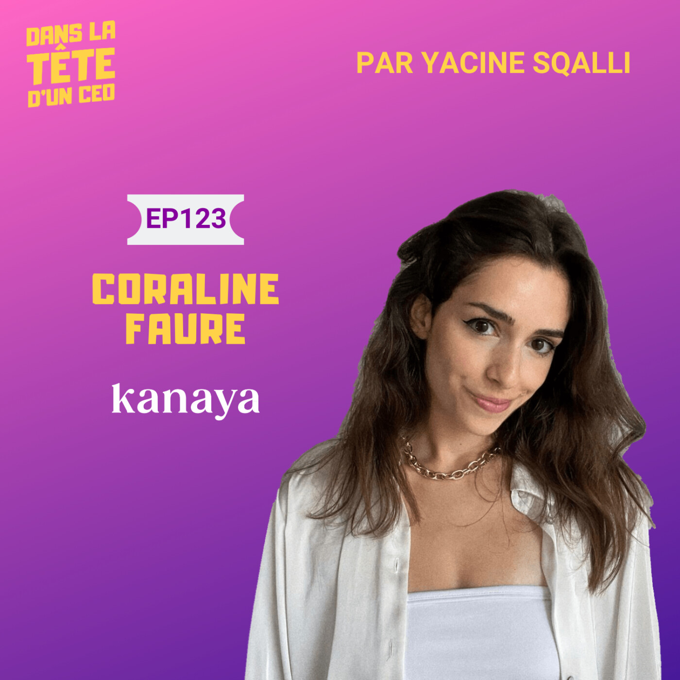 #123 Coraline Faure (Kanaya) - extrait : Le personal branding, son WHY,  et bien plus.