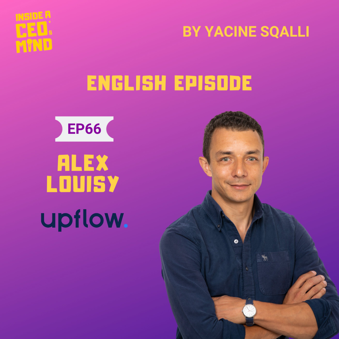 #66 Alex Louisy (Upflow) - ENGLISH EPISODE : Upflow & the pain of getting paid