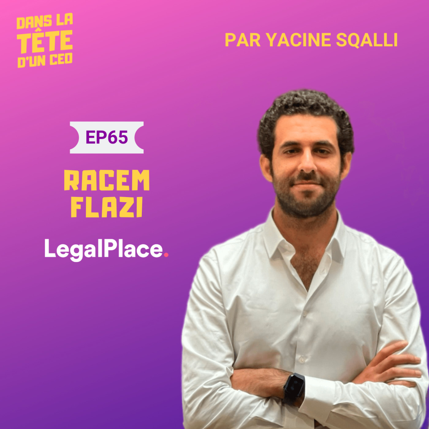 #65 Racem Flazi (LegalPlace) : sur LegalPlace et leur dernière levée de 20M€, sa triple vie...