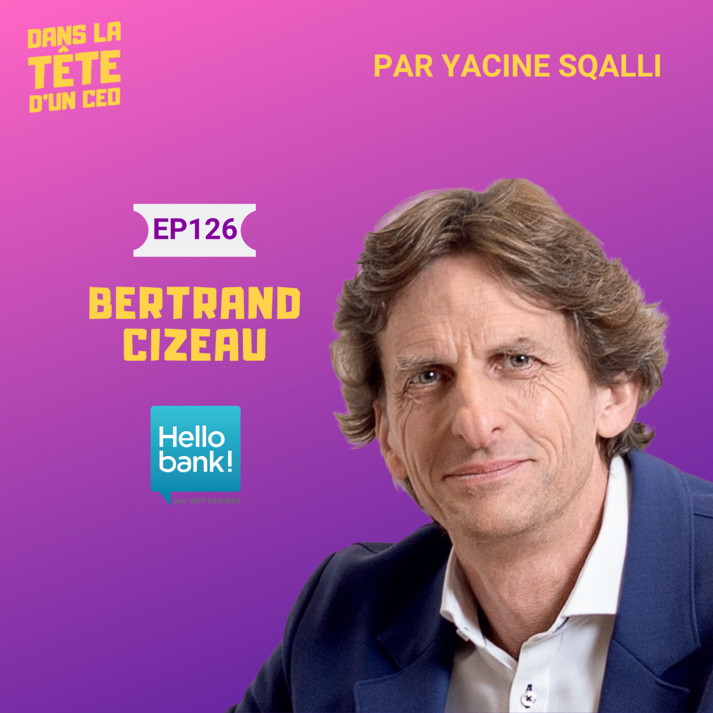 #129 Bertrand Cizeau (Hello bank!) : Focus sur la seule banque digitale avec 200 conseillers en...