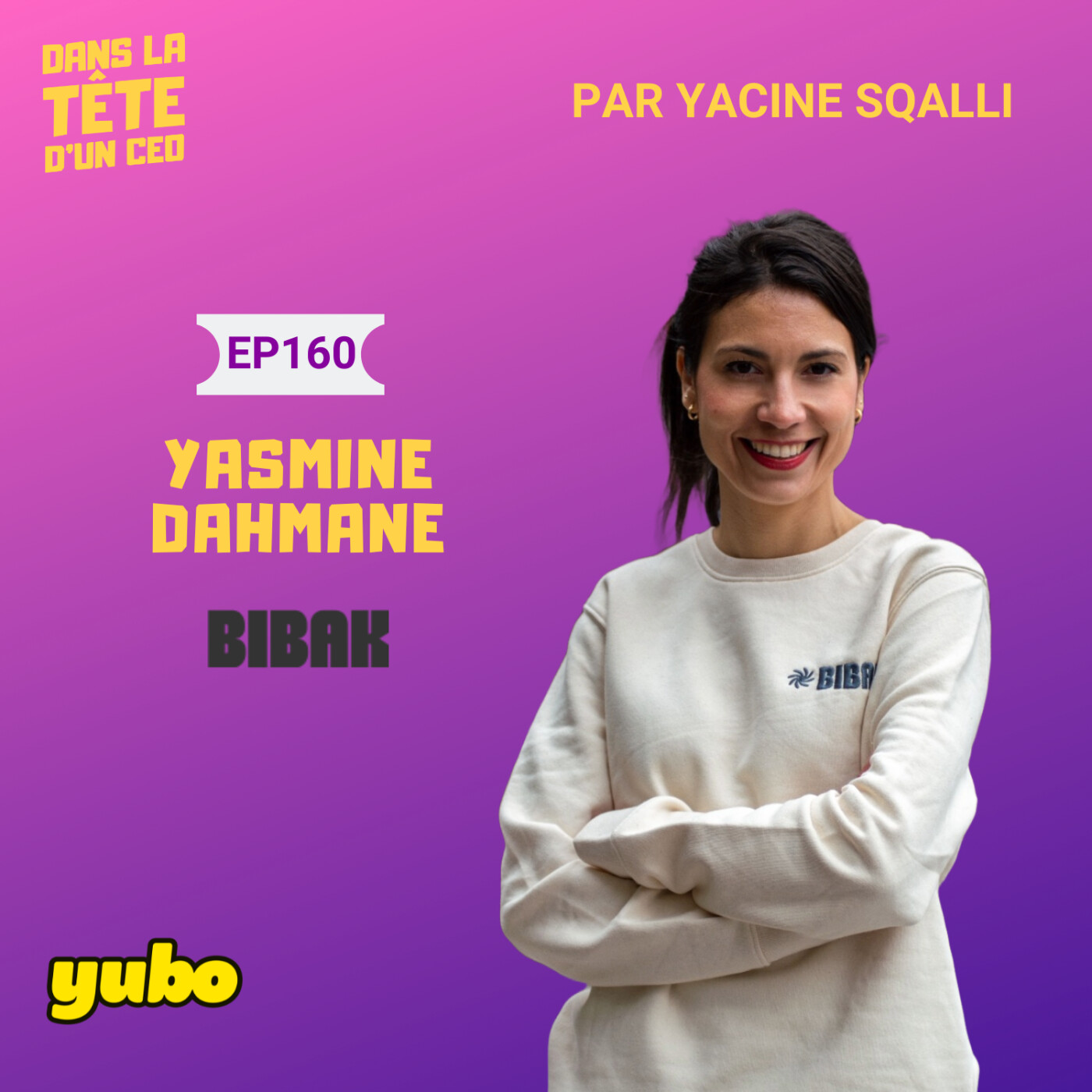 #160 Yasmine Dahmane (Bibak) - extrait : De son enfance, à l'entrepreneuriat. (produit avec Yubo)