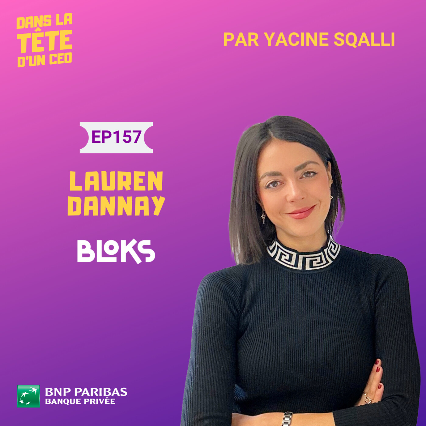 #157 Lauren Dannay (Bloks) - extrait : Prendre son destin en main. (produit avec BNP Paribas Banque...