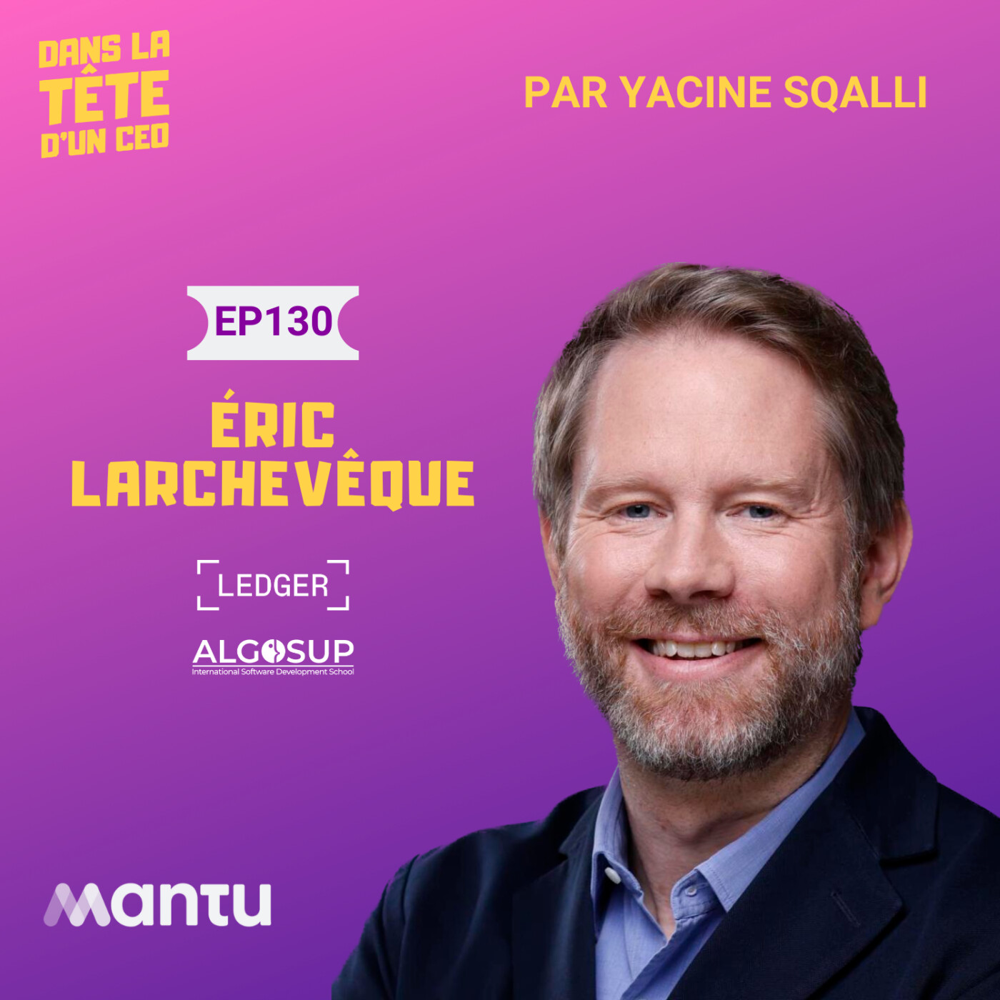 #130 Éric Larchevêque (Ledger, Algosup, Coinhouse) : Discussion avec un passionné. (produit avec...