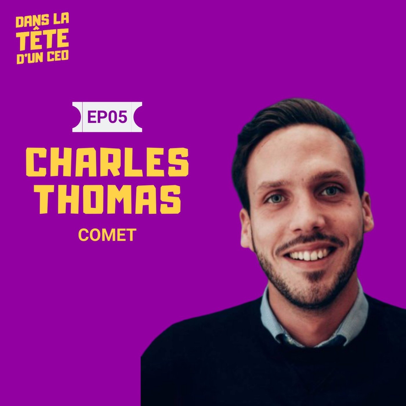#5 Charles Thomas CEO Comet : Comment gérer une crise de croissance, redéfinir son rôle de CEO...