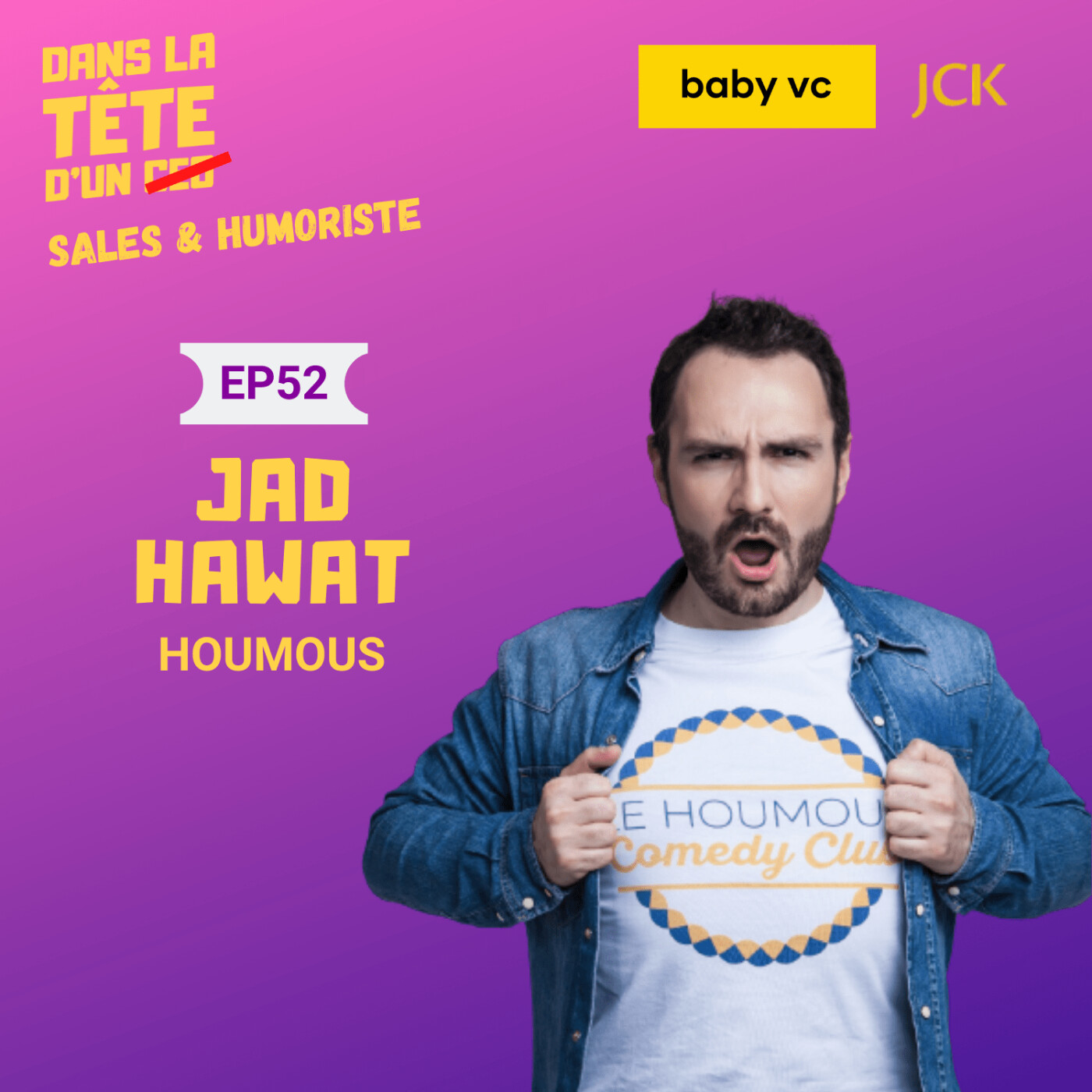 #52 Jad Hawat (Houmous) - Sur sa double vie d'Humoriste & Sales, le parallèle entre business et...