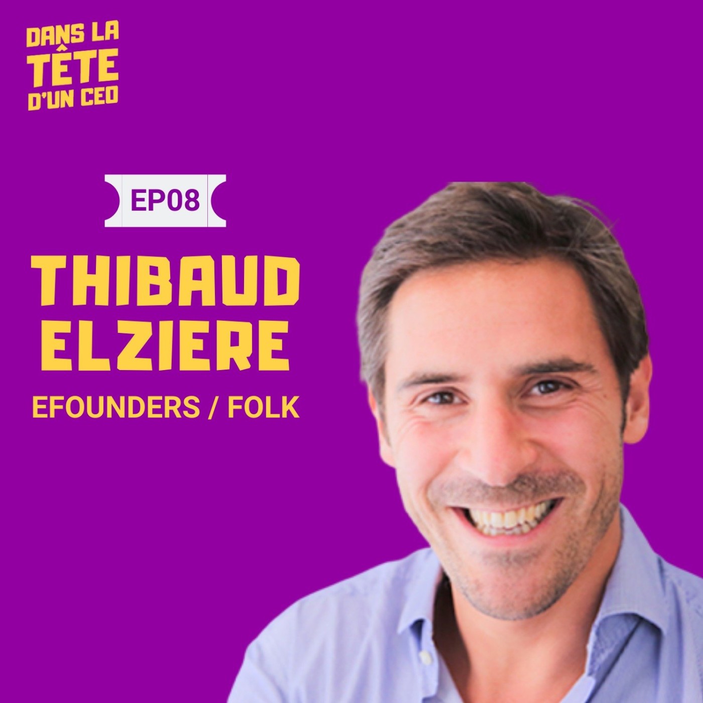 #8 Thibaud Elzière CEO eFounders / Folk : Sur le rôle du studio, le focus SaaS et sur le fait...