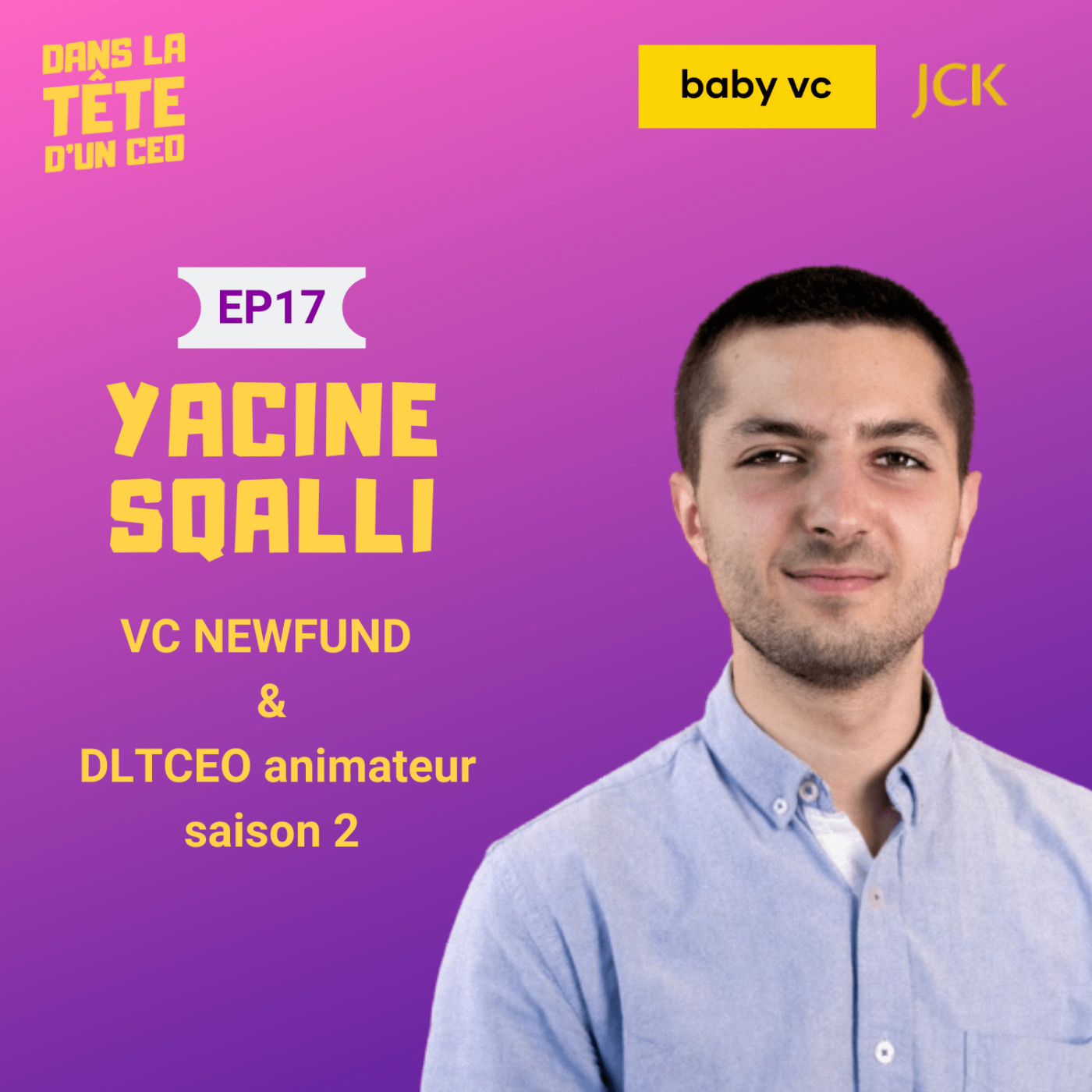 #17 Yacine Sqalli (DLTCEO & Newfund) : Sur son parcours de la banque au VC, son nouveau rôle...
