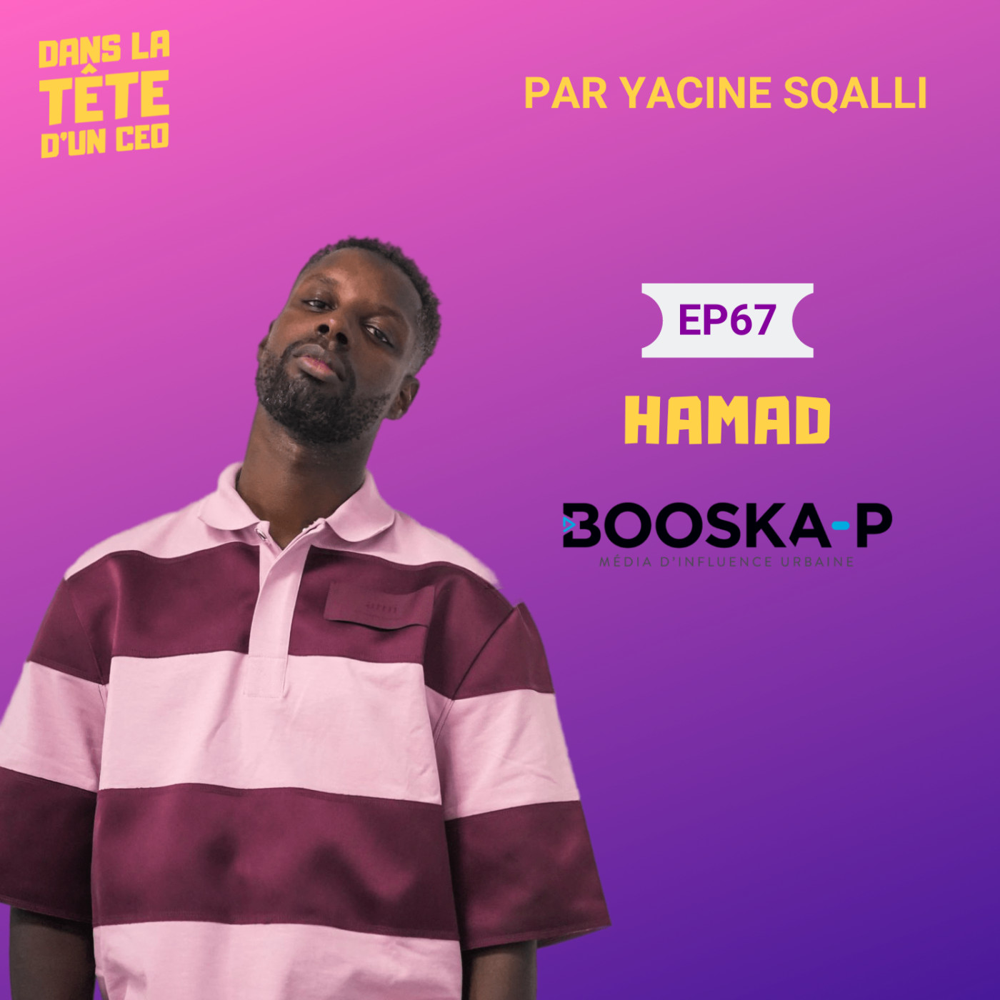 #67 Amadou Ba, aka Hamad (Booska-P) : Sur la passion & la créativité, et la création du média...