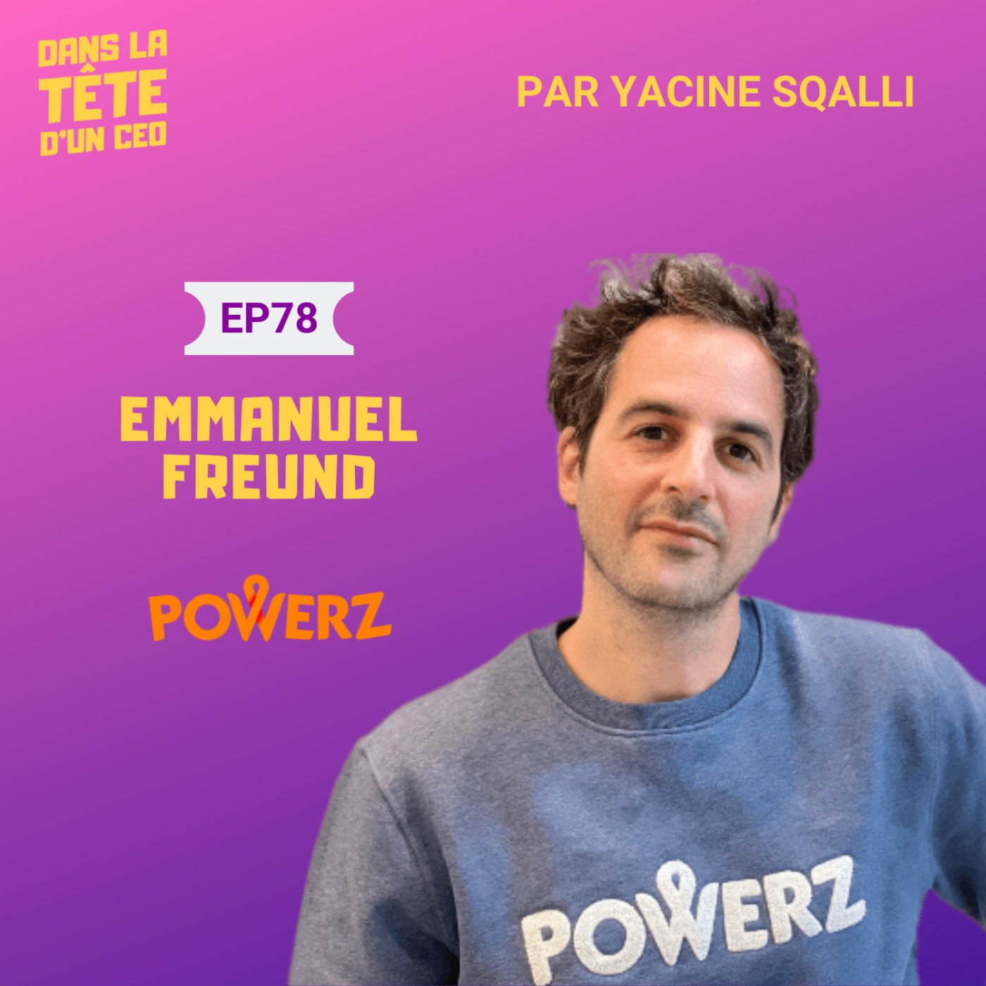 #78 Emmanuel Freund (Powerz, Shadow) : Réinventer le modèle éducatif