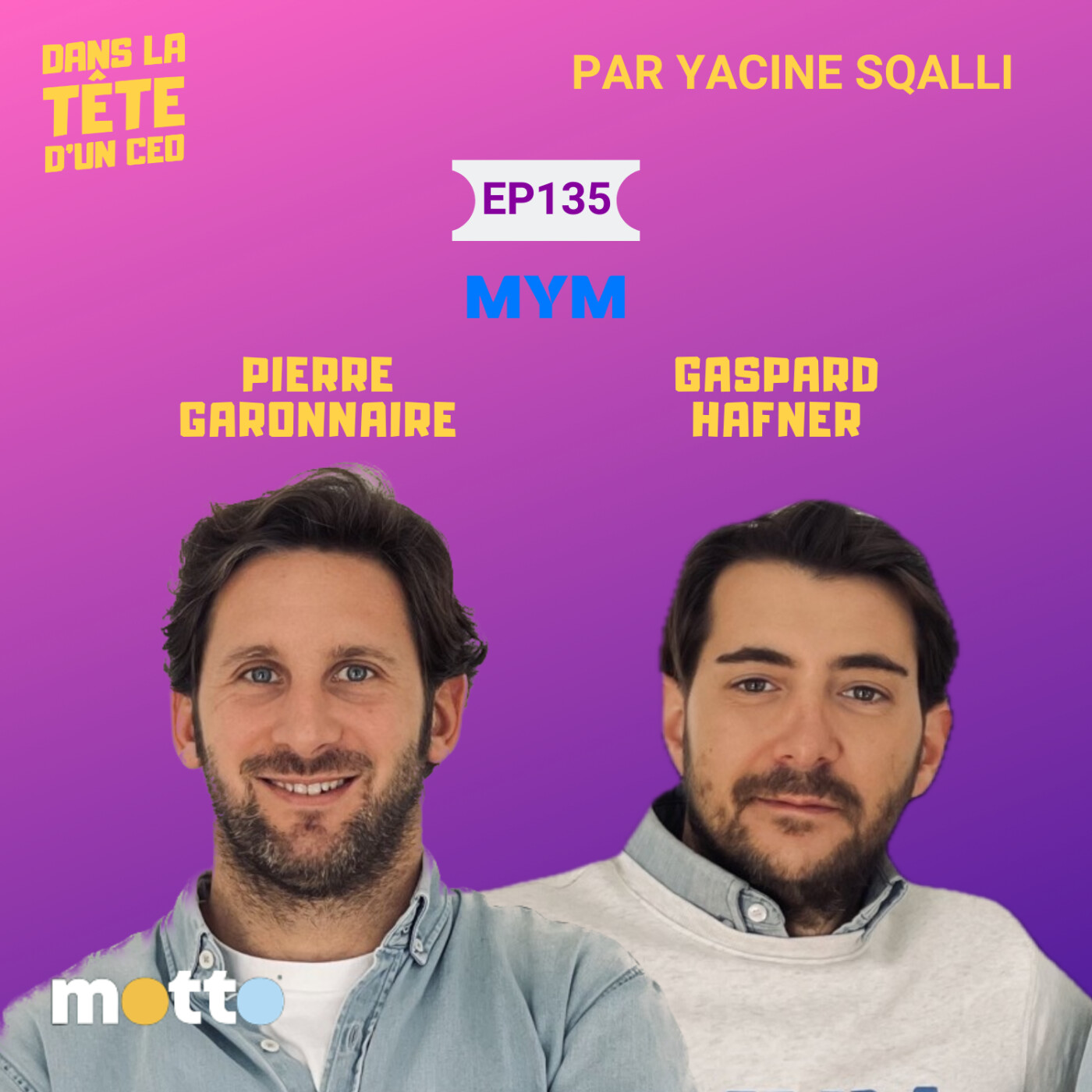 #135 Pierre Garonnaire & Gaspard Hafner (MYM) : Faire +80M€ de CA à deux. (produit avec Motto)