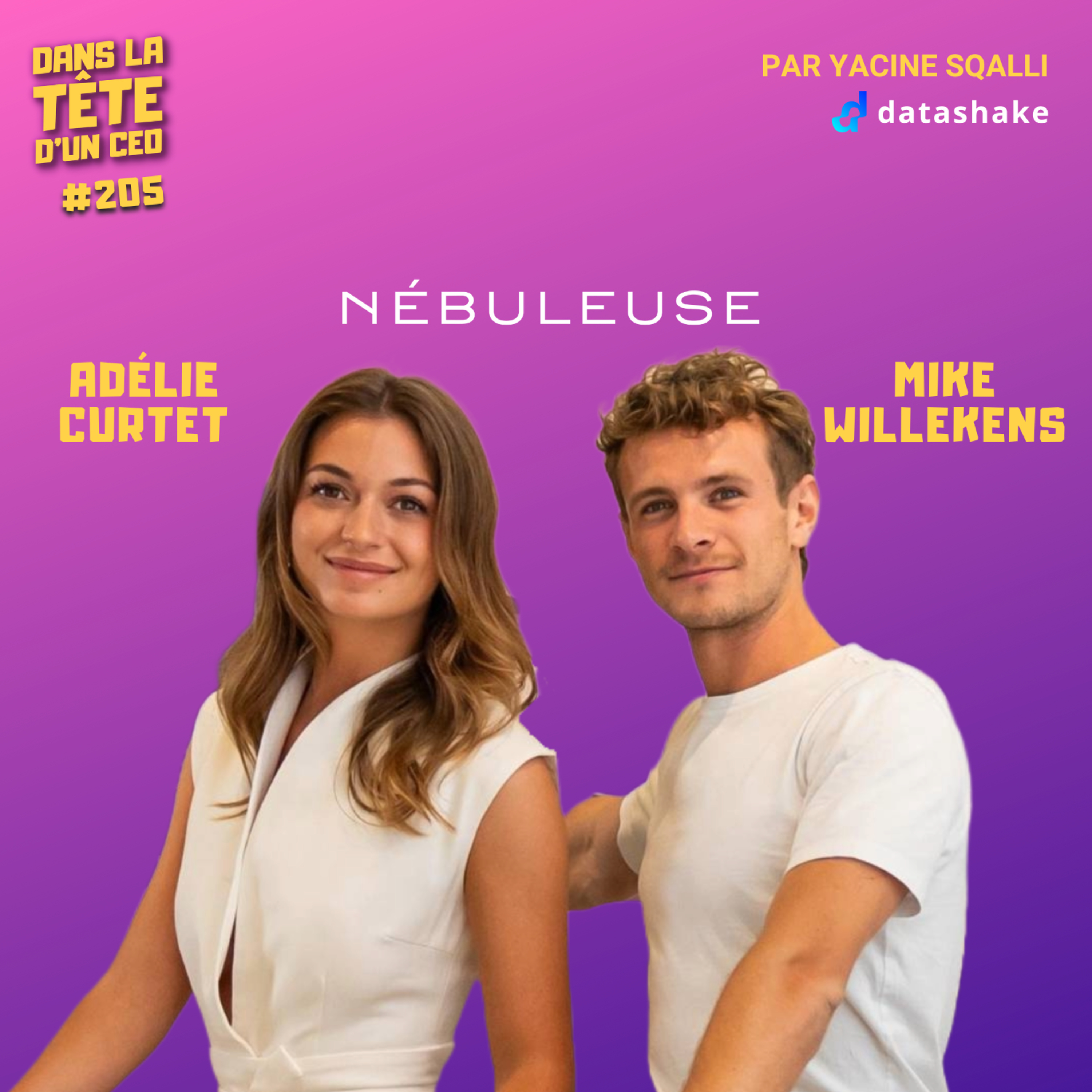 #205 Adélie Curtet & Mike Willekens (Nébuleuse) : Se lancer avec 400€ et faire 10 MILLIONS €...