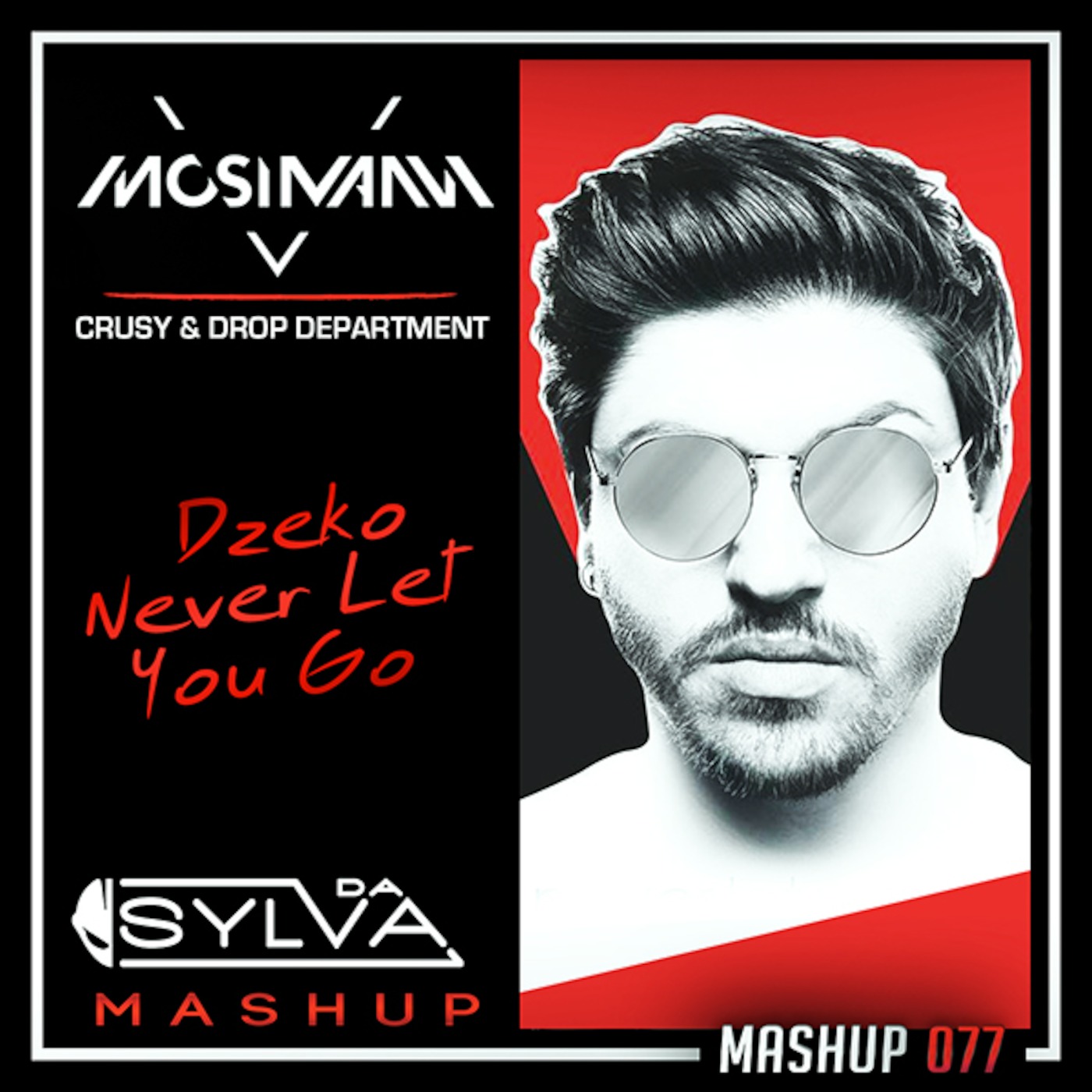 Mosimann ft Joe Cleere vs Crusy x Drop Department -  Dzeko Never Let You Go (Da Sylva mashup)