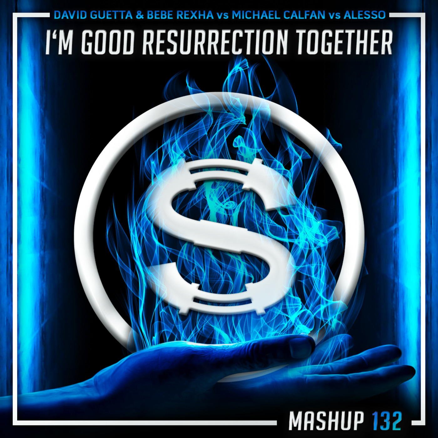 Episode 132: David Guetta x Bebe Rexha vs Michael Calfan vs Alesso - I'm Good Resurrection Together...