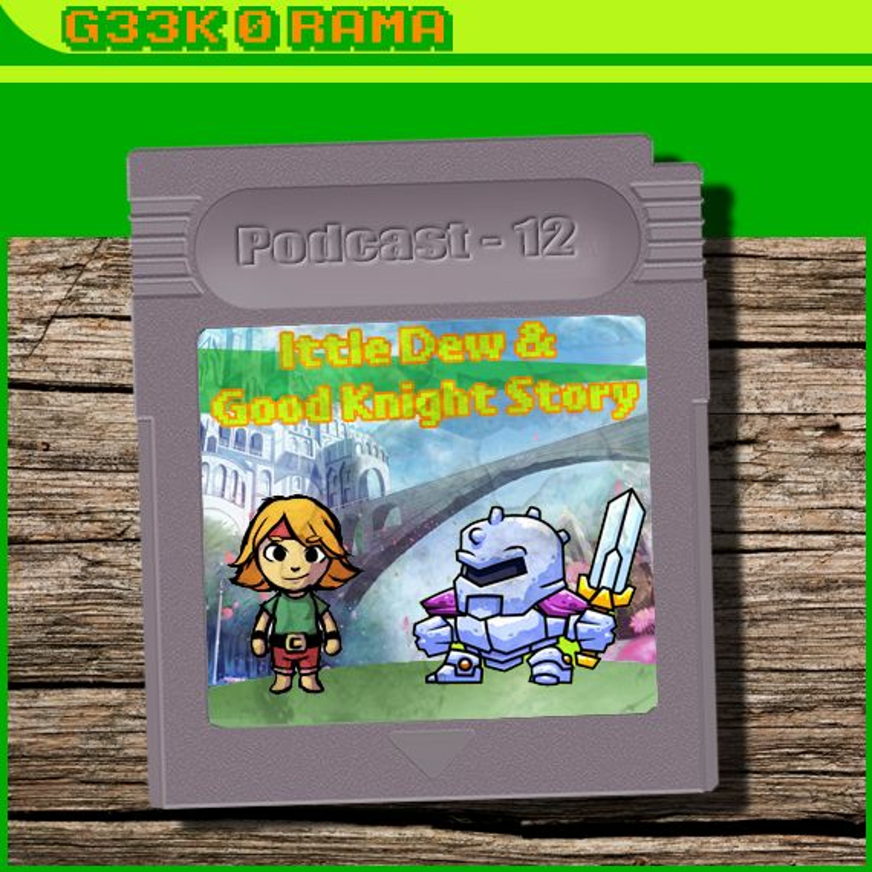 Episode 012 Geek'O'rama - Ittle Dew - Good Knight Story