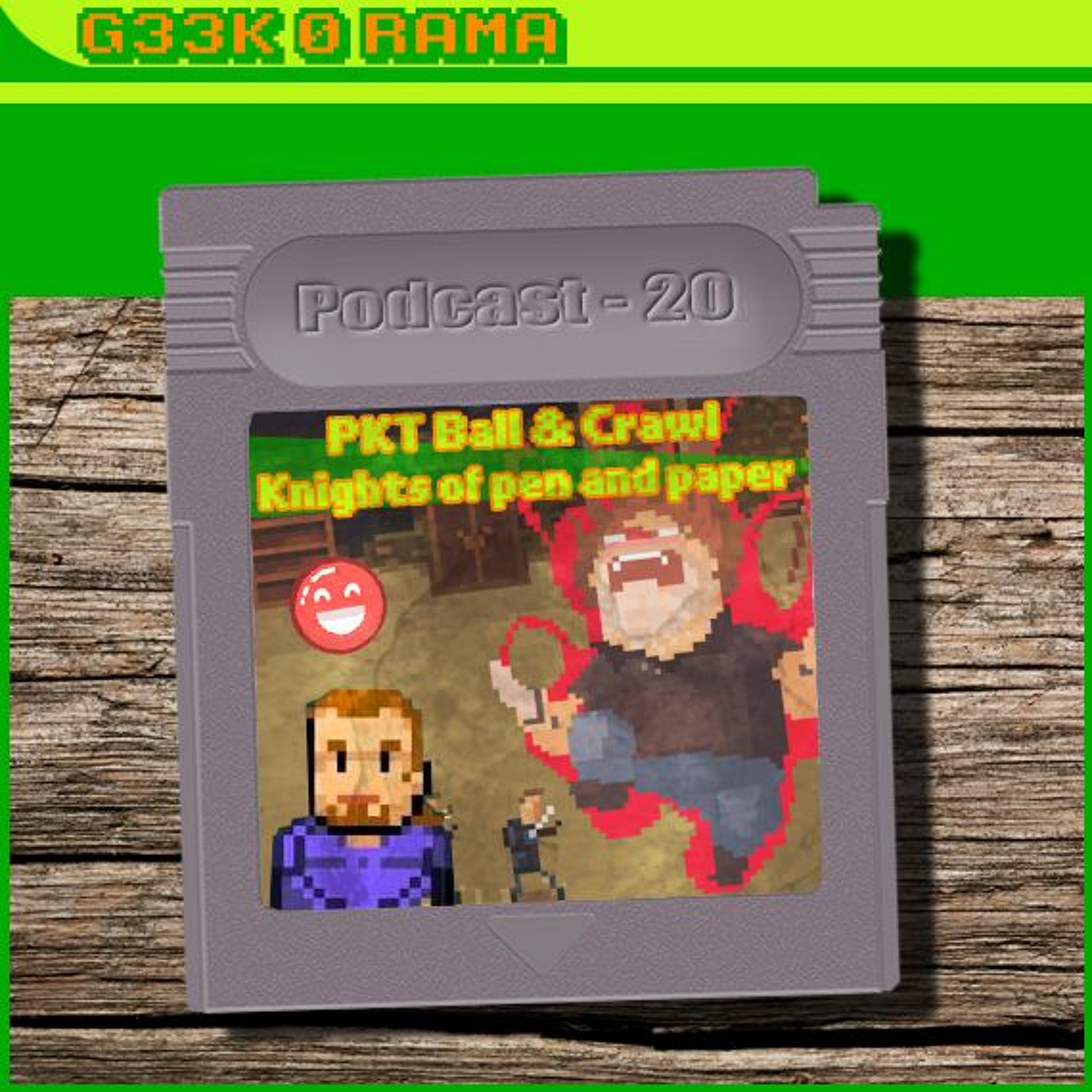 Episode 020 Geek'O'rama - PKTBall - Crawl - Knights of Pen and Paper