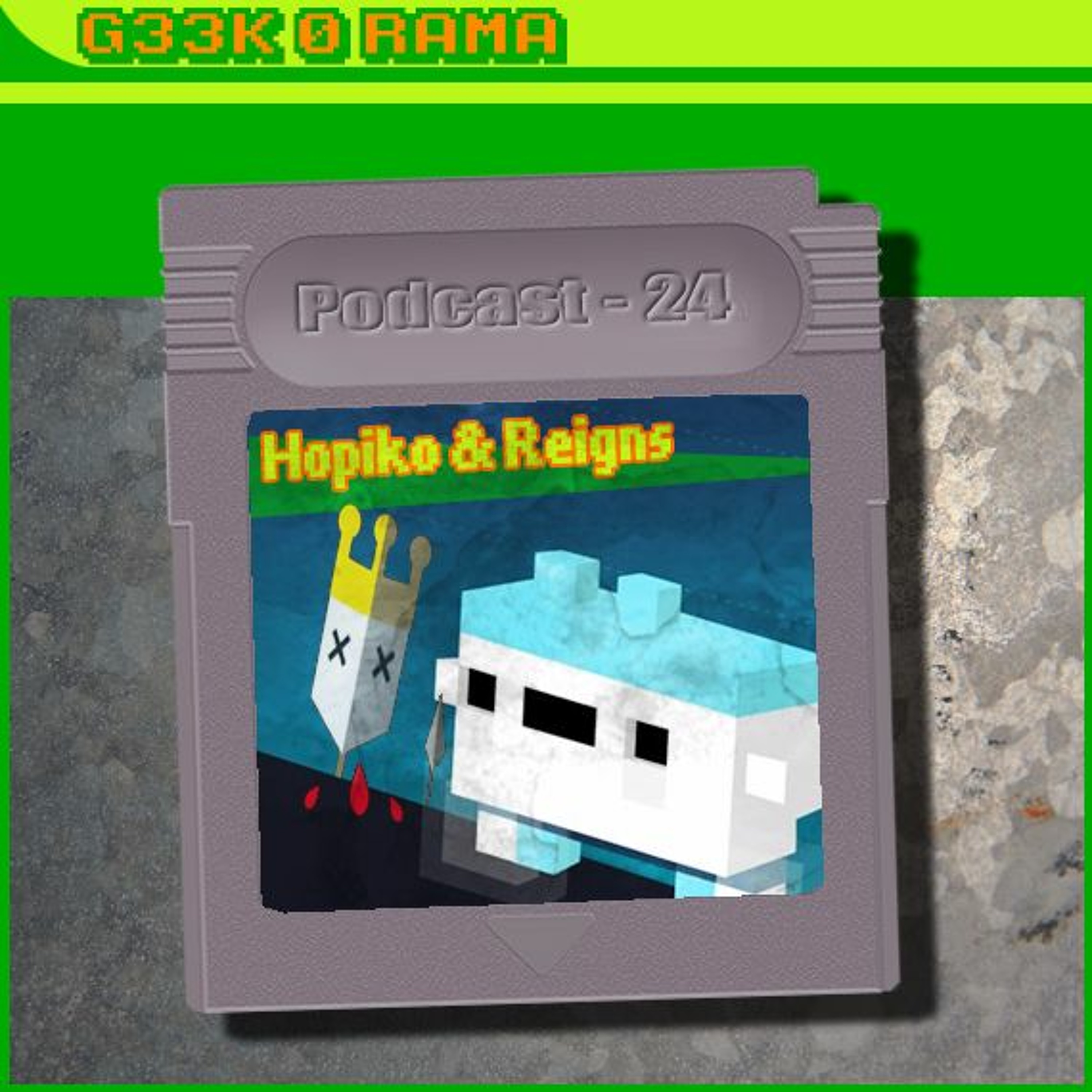 Episode 024 Geek'O'rama - Hopiko & Reigns