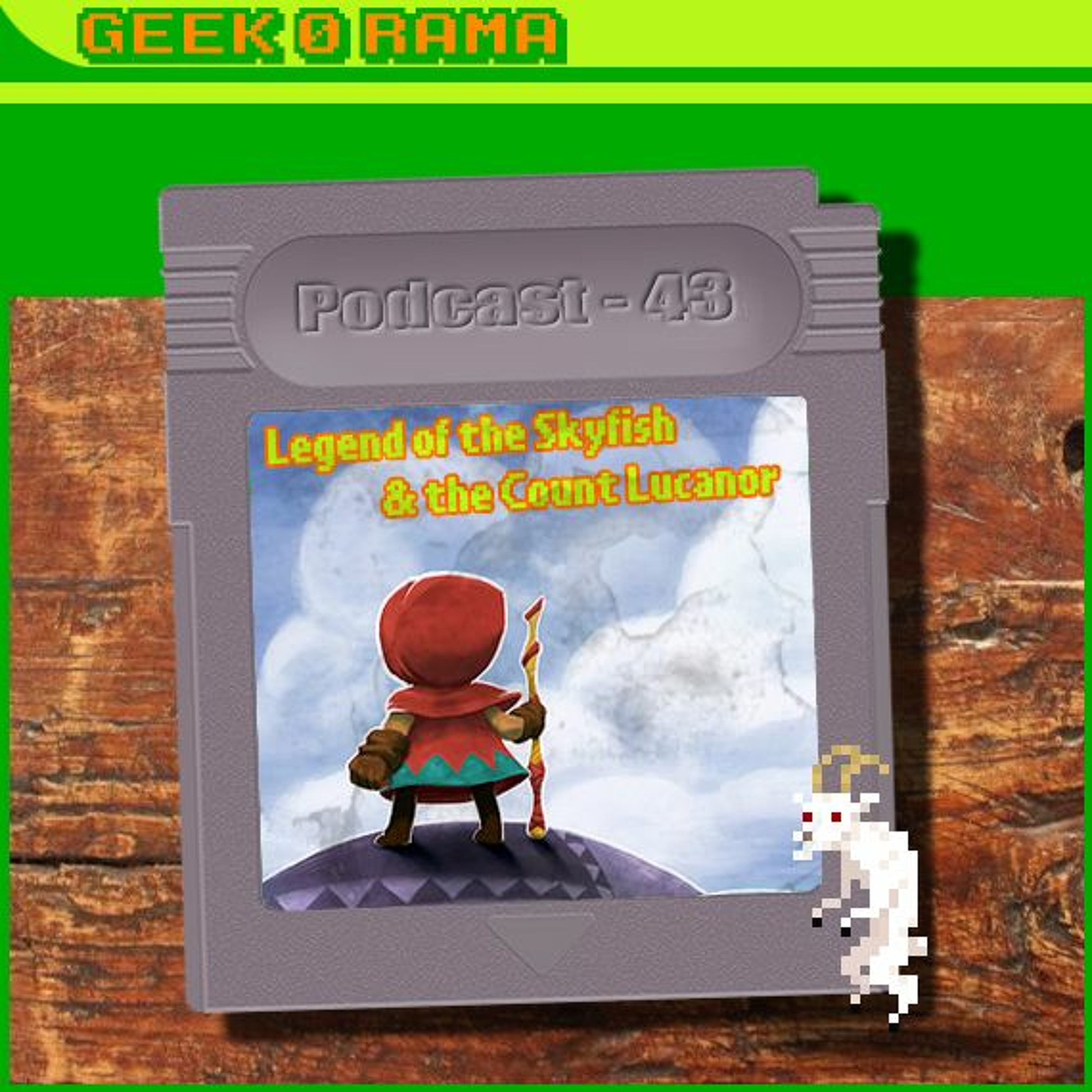 Episode 043 Geek'O'rama - Legend of the Skyfish & the Count Lucanor