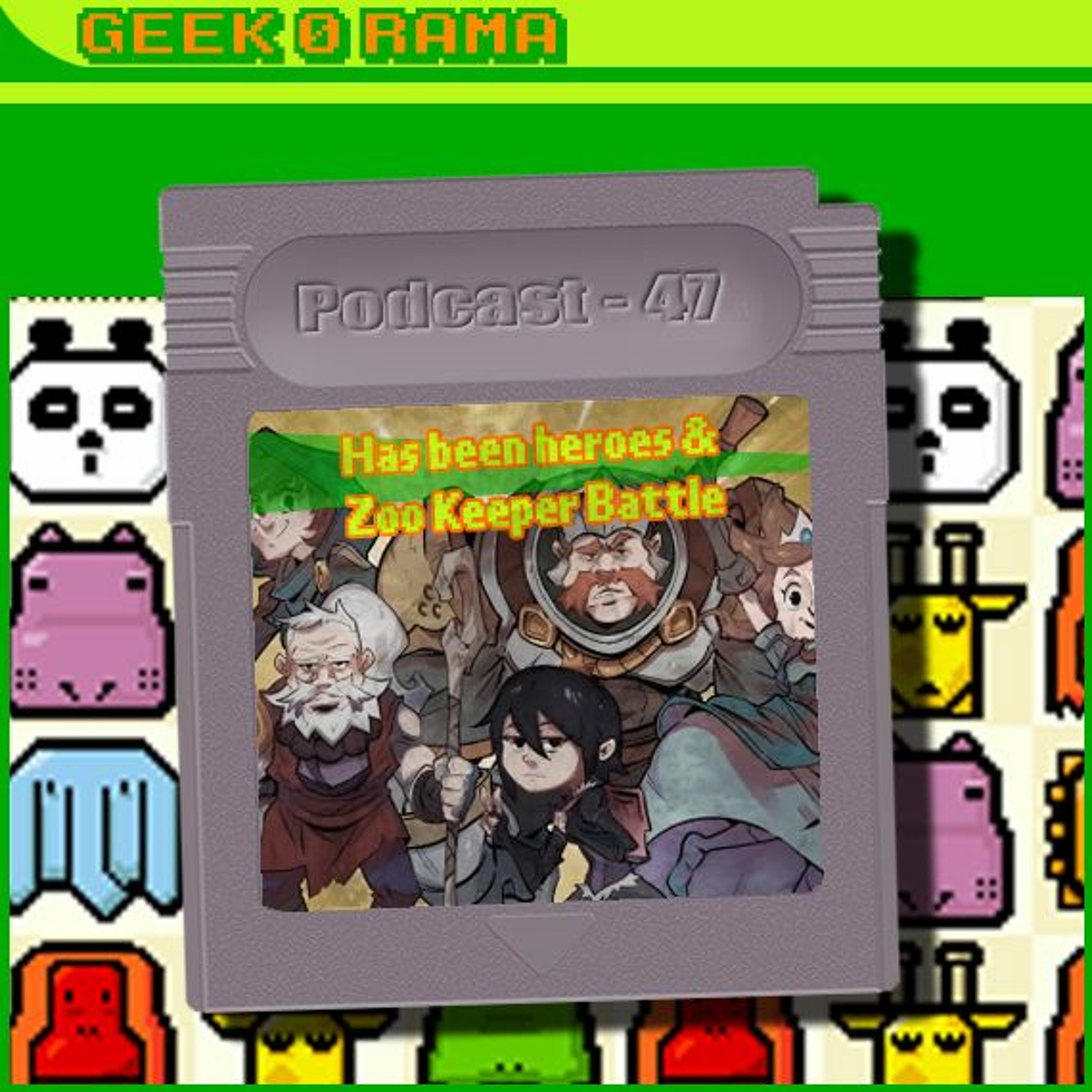 Episode 047 Geek'O'rama - Has Been Heroes & Zoo Keeper Battle | Mastodon