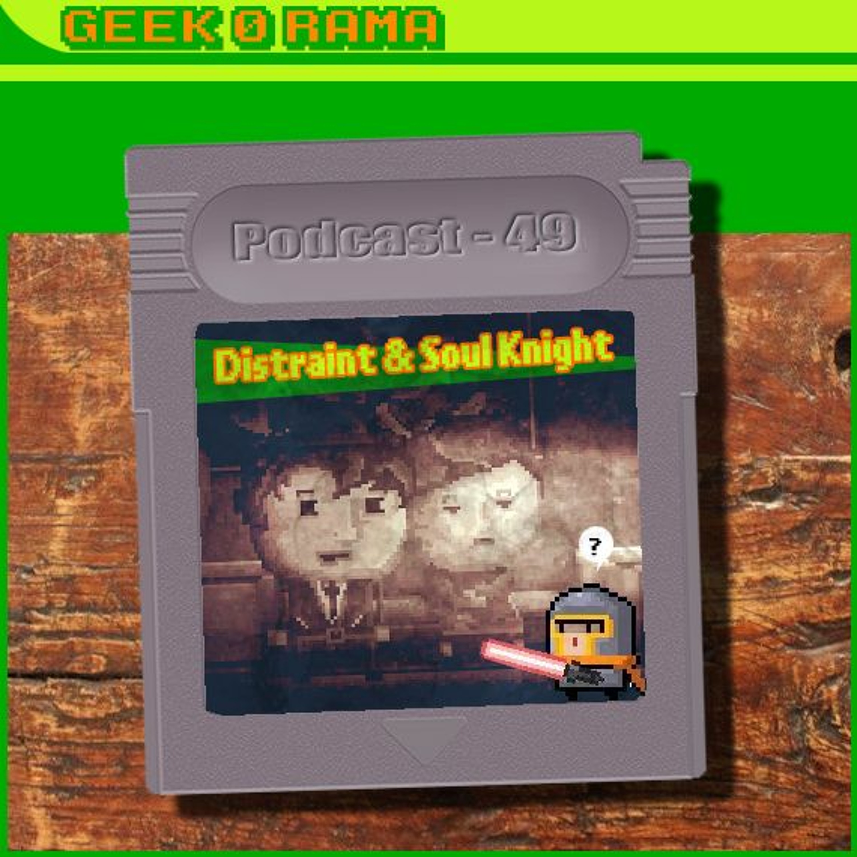 Episode 049 Geek'O'rama - Distraint & Soul Knight | Pixio
