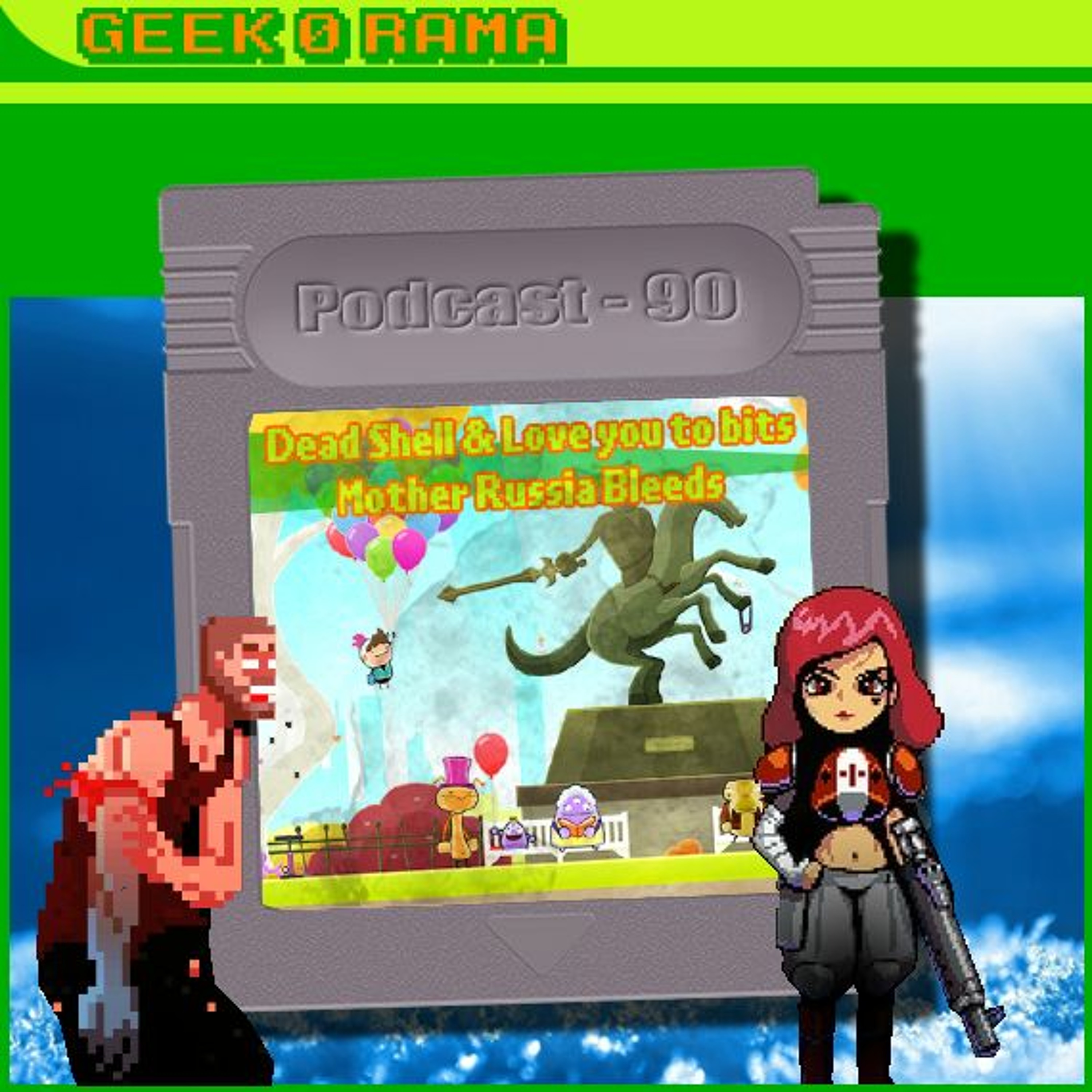 Episode 090 Geek'O'rama - Dead Shell & Love you to bits & Mother Russia Bleeds | Les Croissants