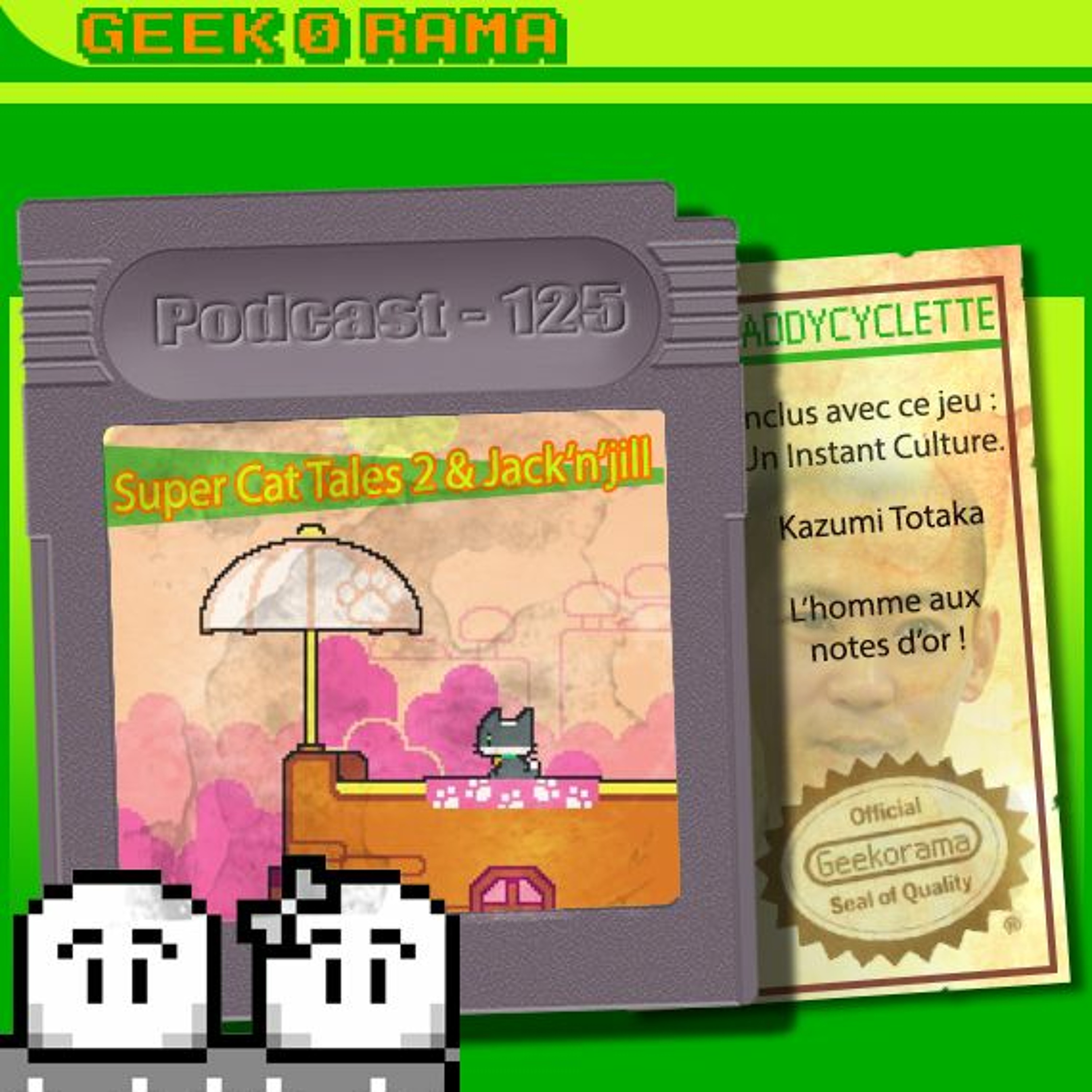 Episode 125 Geek'O'rama - Super Cat Tales 2 & Jack'n'Jill | Culture : Kazumi Totaka