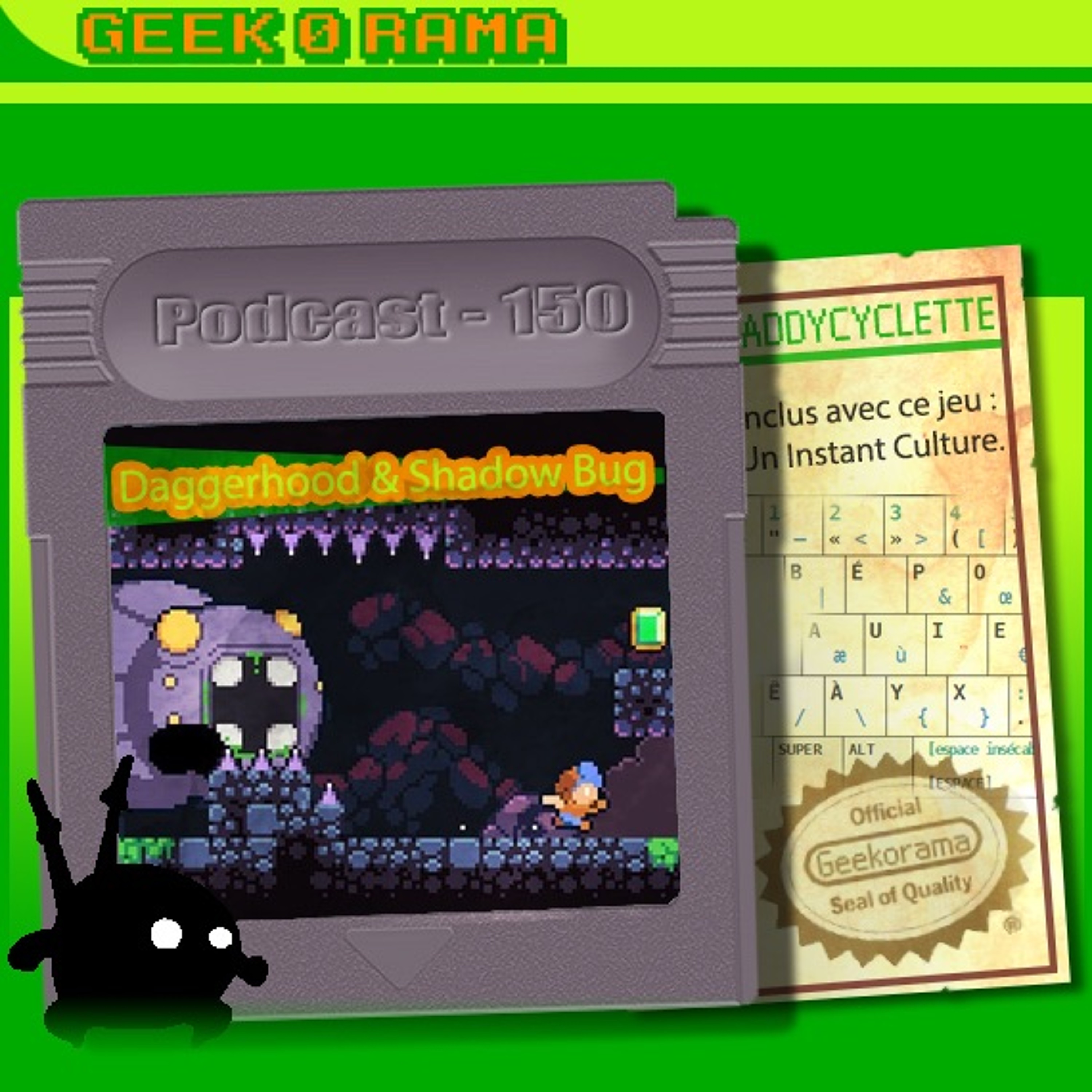 Épisode 150 Geek'O'rama -Daggerhood & Shadow Bug | Instant Culture : le bépo