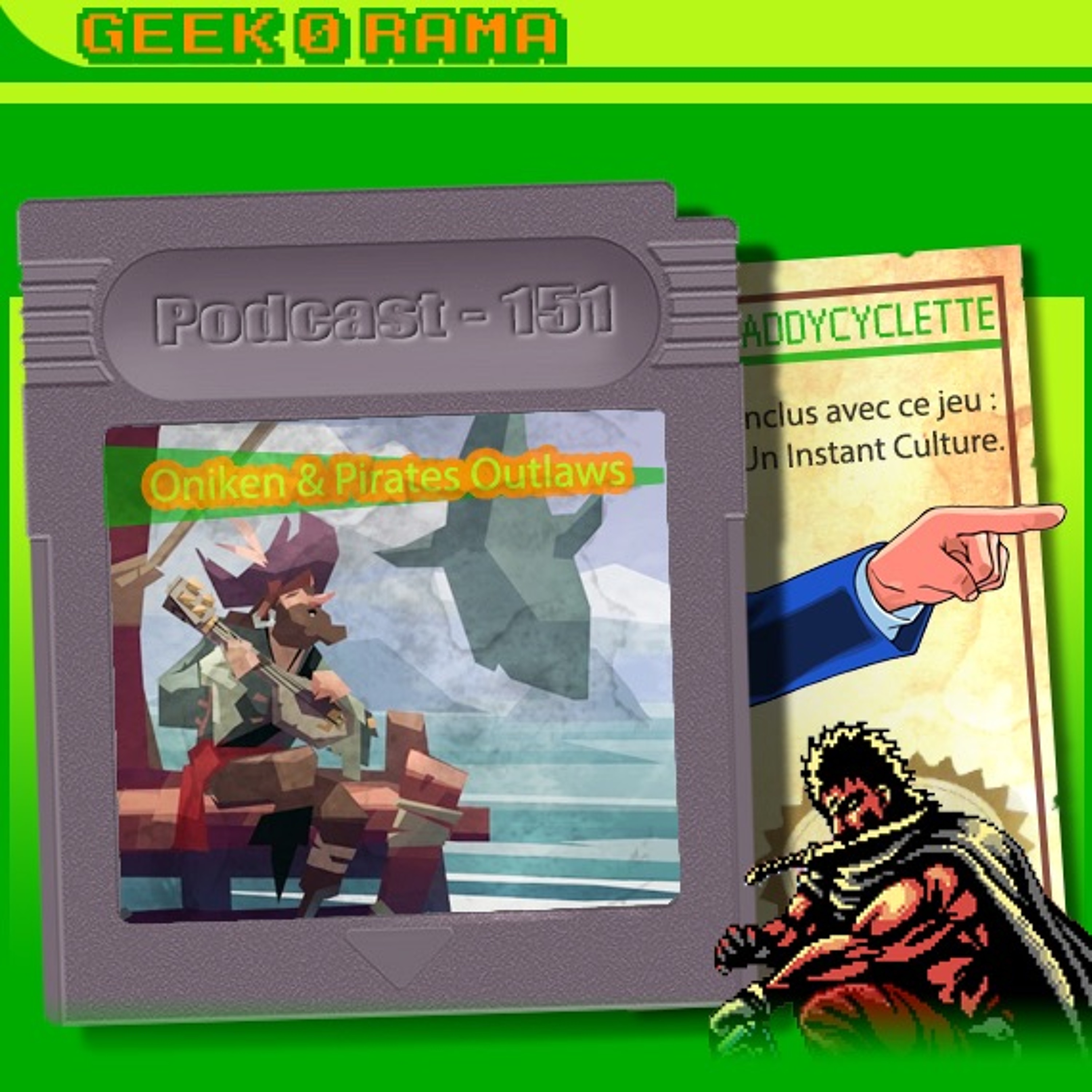 Épisode 151 Geek'O'rama - Oniken & Pirates Outlaws | Instant Culture : Shu Takumi ​
