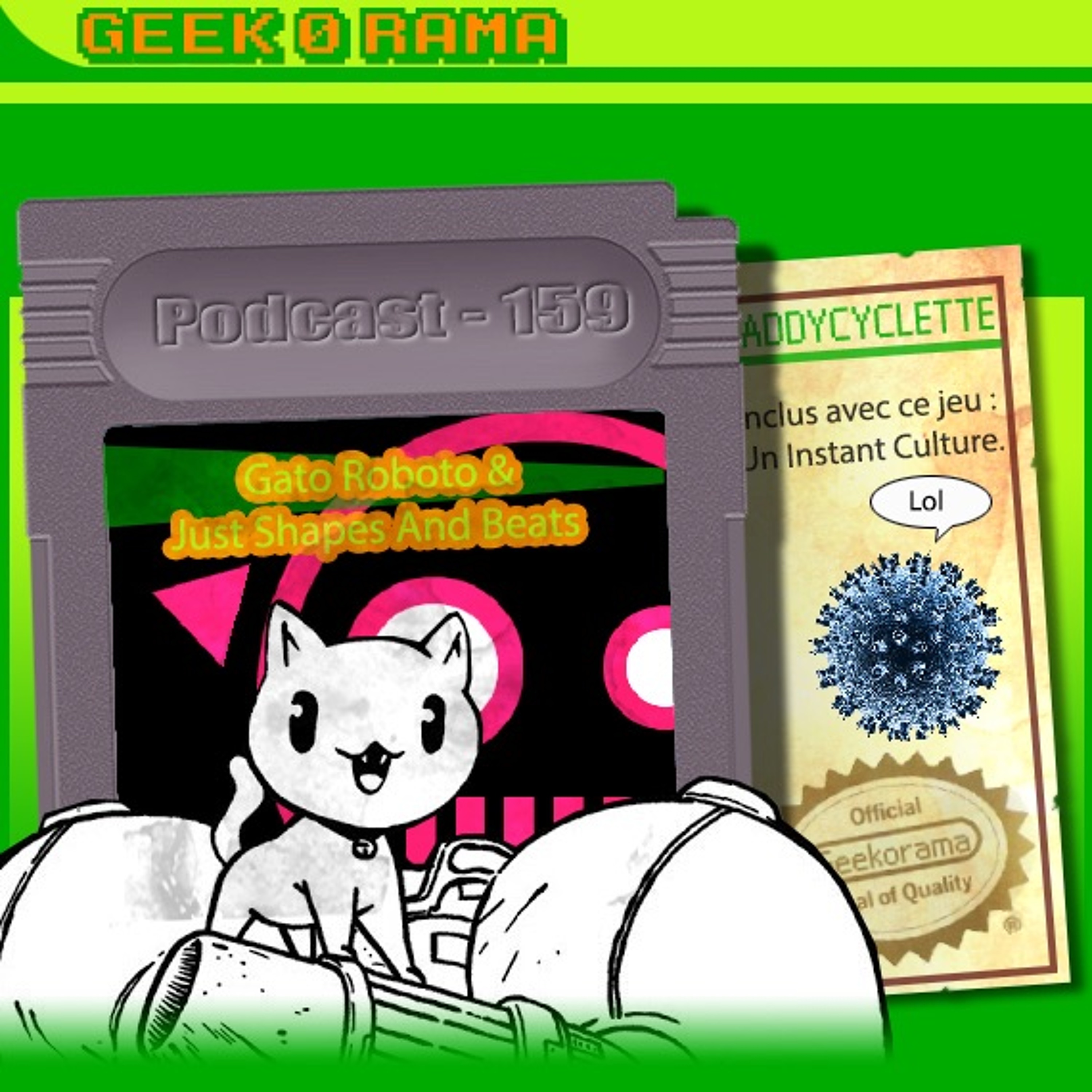 Épisode 159 Geek'O'rama - Gato Roboto & Just Shapes and Beats | Instant Culture : Les Virus