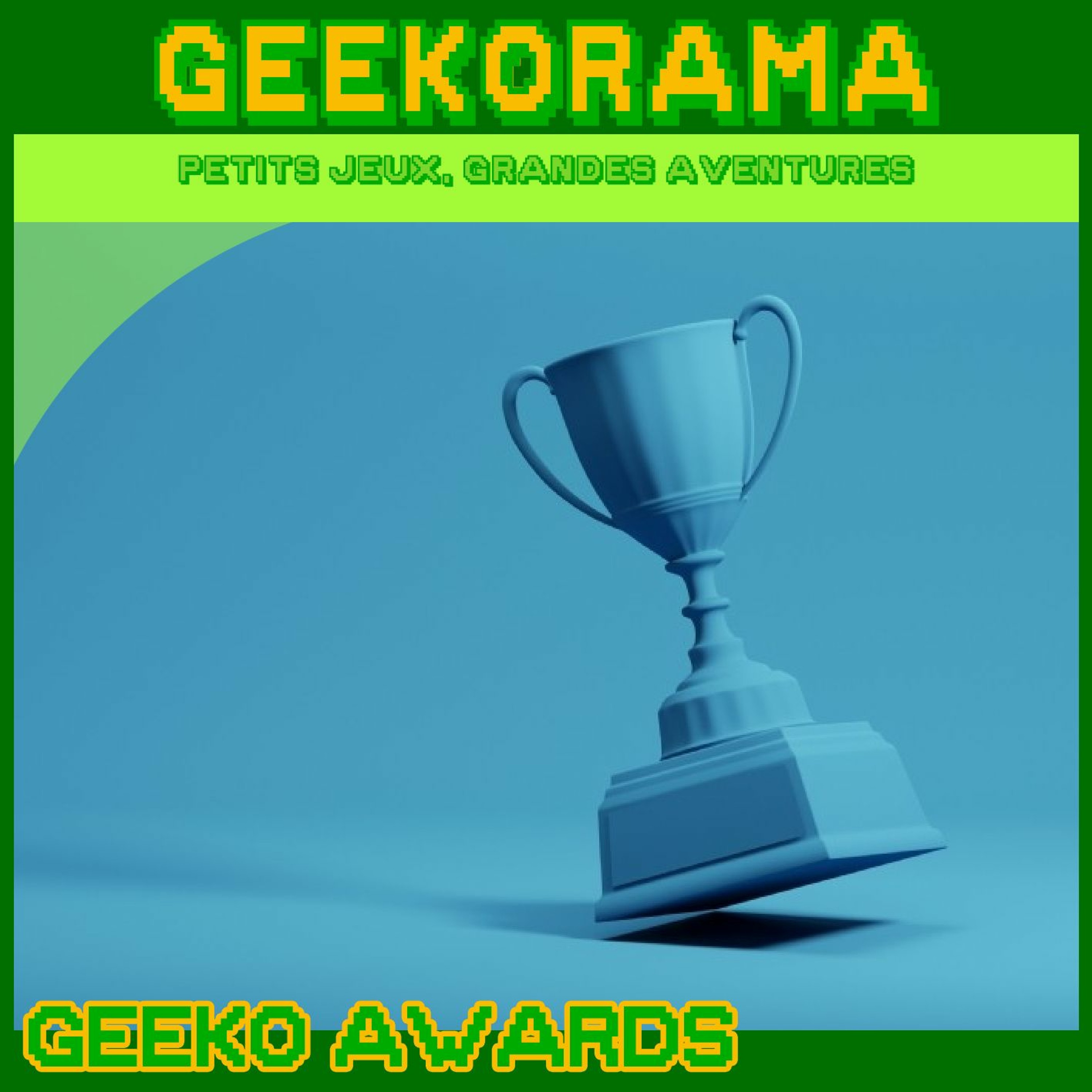 Épisode 292 GeekOrama - Les GeekO'Awards 2021 !