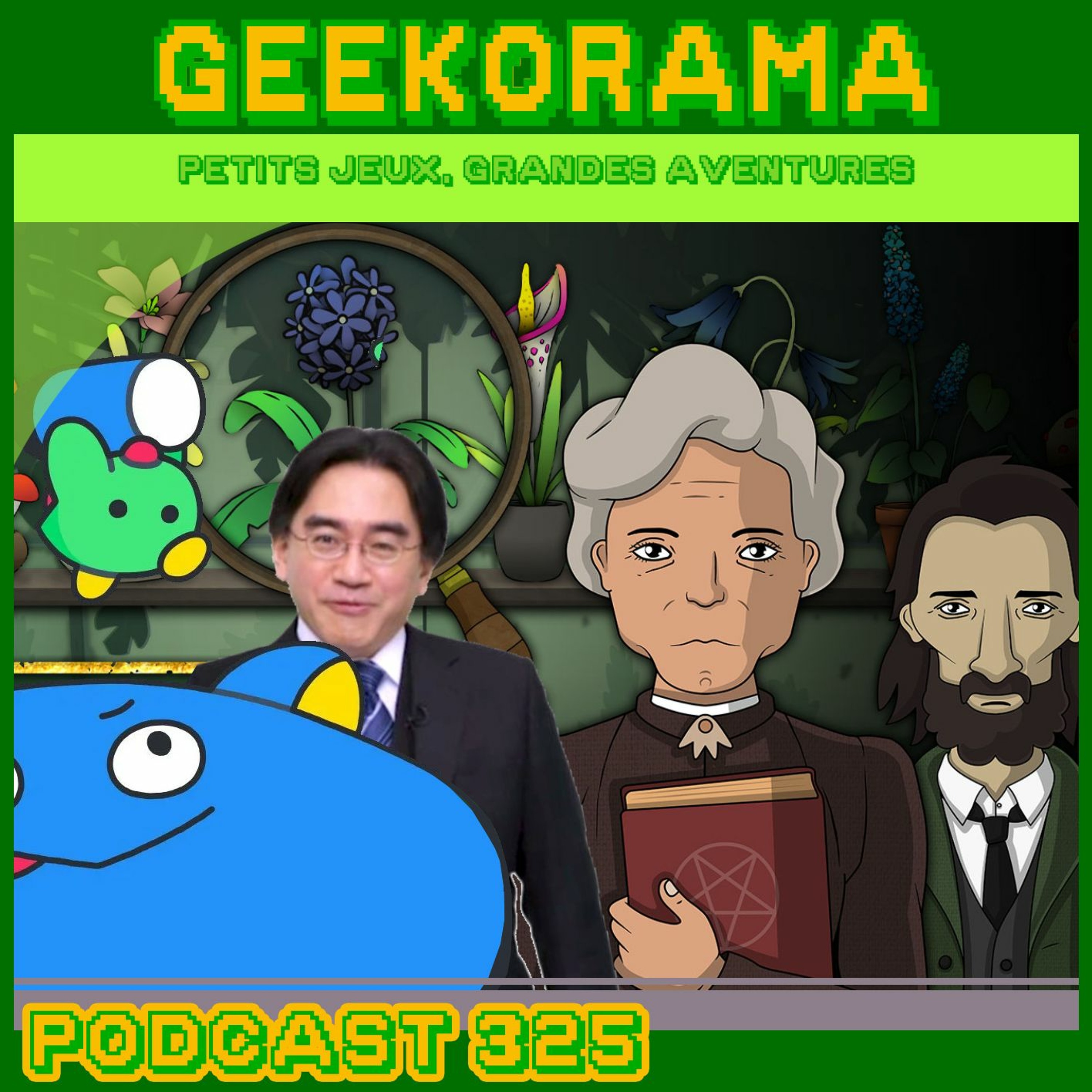 Épisode 325 GeekOrama - Strange Horticulture & Poinpy | IC : Satoru Iwata