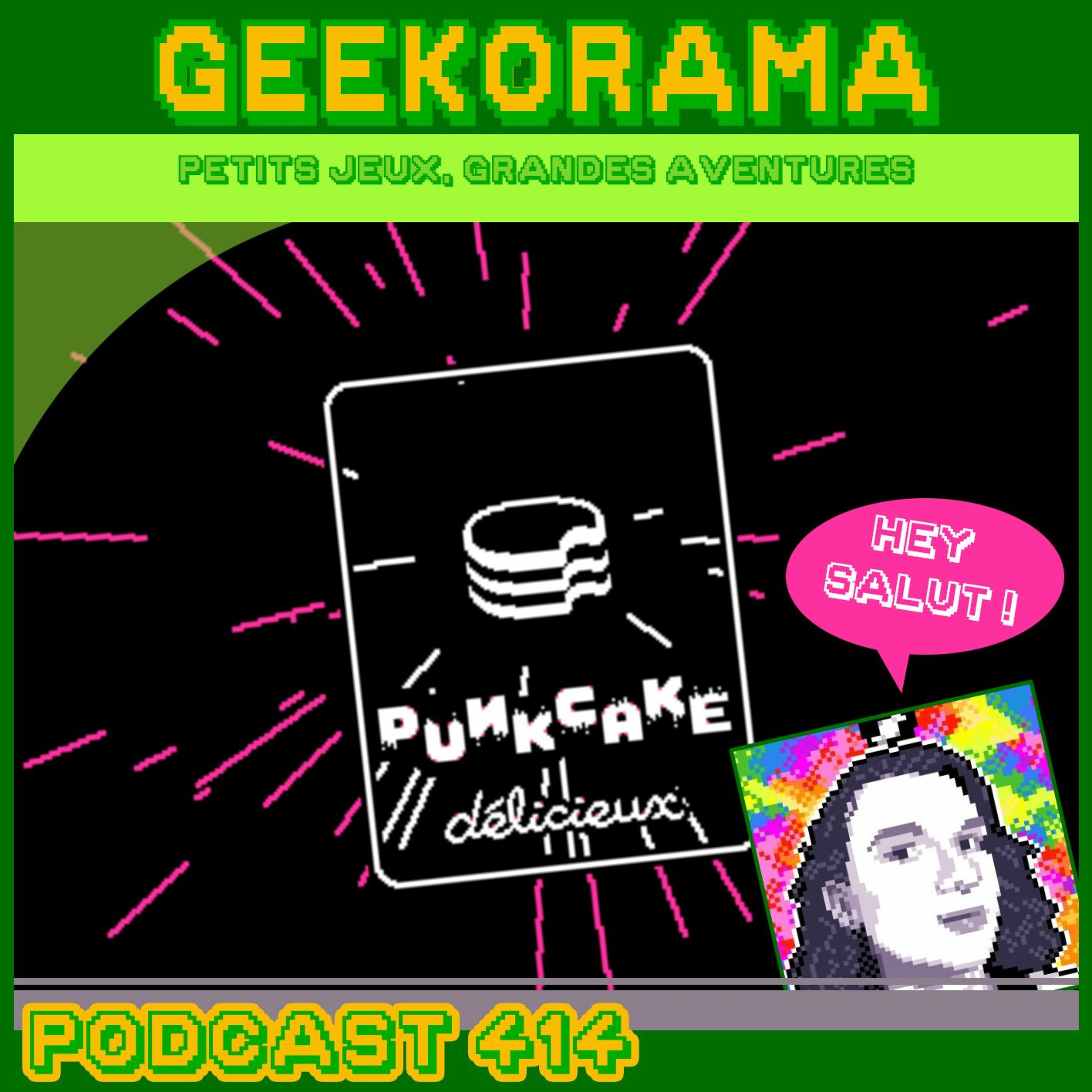Episode 414 Geek'O'rama - Le Studio PUNKCAKE Délicieux avec Rémy Devaux.