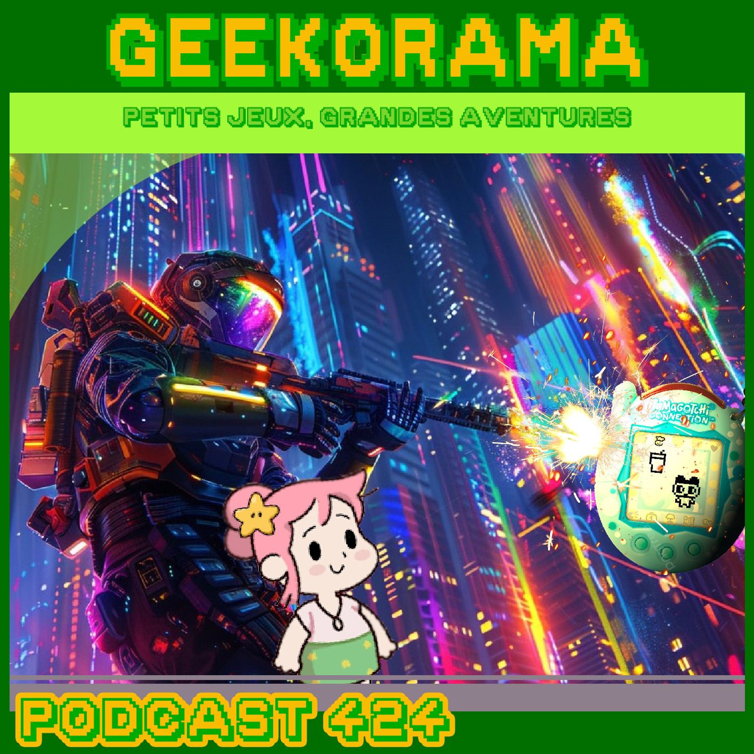 Épisode 424 GeekOrama - RobotBeat & Ma Petite Ferme | IC : Tamagotchi