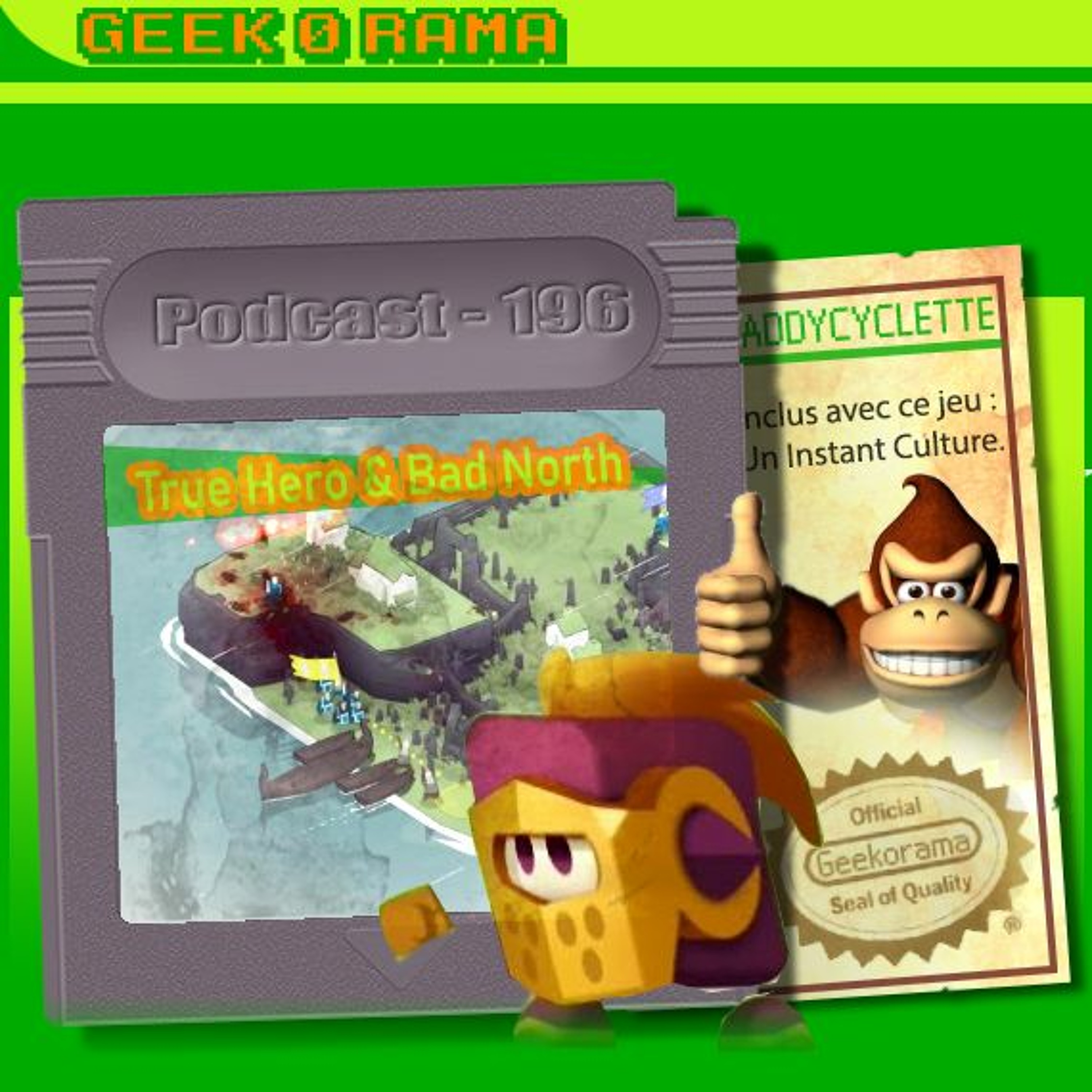 Épisode 196 Geek'O'rama - True Hero & Bad North | Instant Culture : Donkey Kong