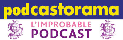 Podcastorama #1 - L'Improbable Podcast