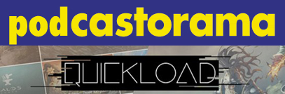 Podcastorama #15 - Quick Load