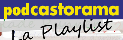 Podcastorama #17 - La Playlist