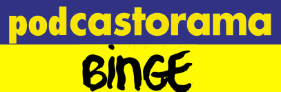Podcastorama #20 - Binge Audio